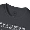 T-Shirt — “She Said ‘It’s Either Me or the Records.’ Sometimes I Miss Her.” Funny Music Lover Tee - Thumbnail Image 51