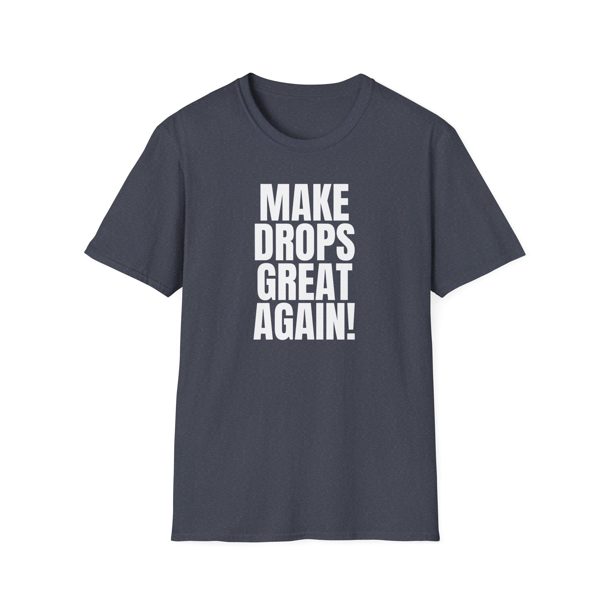 Make Drops Great Again Unisex T-Shirt - Image 64