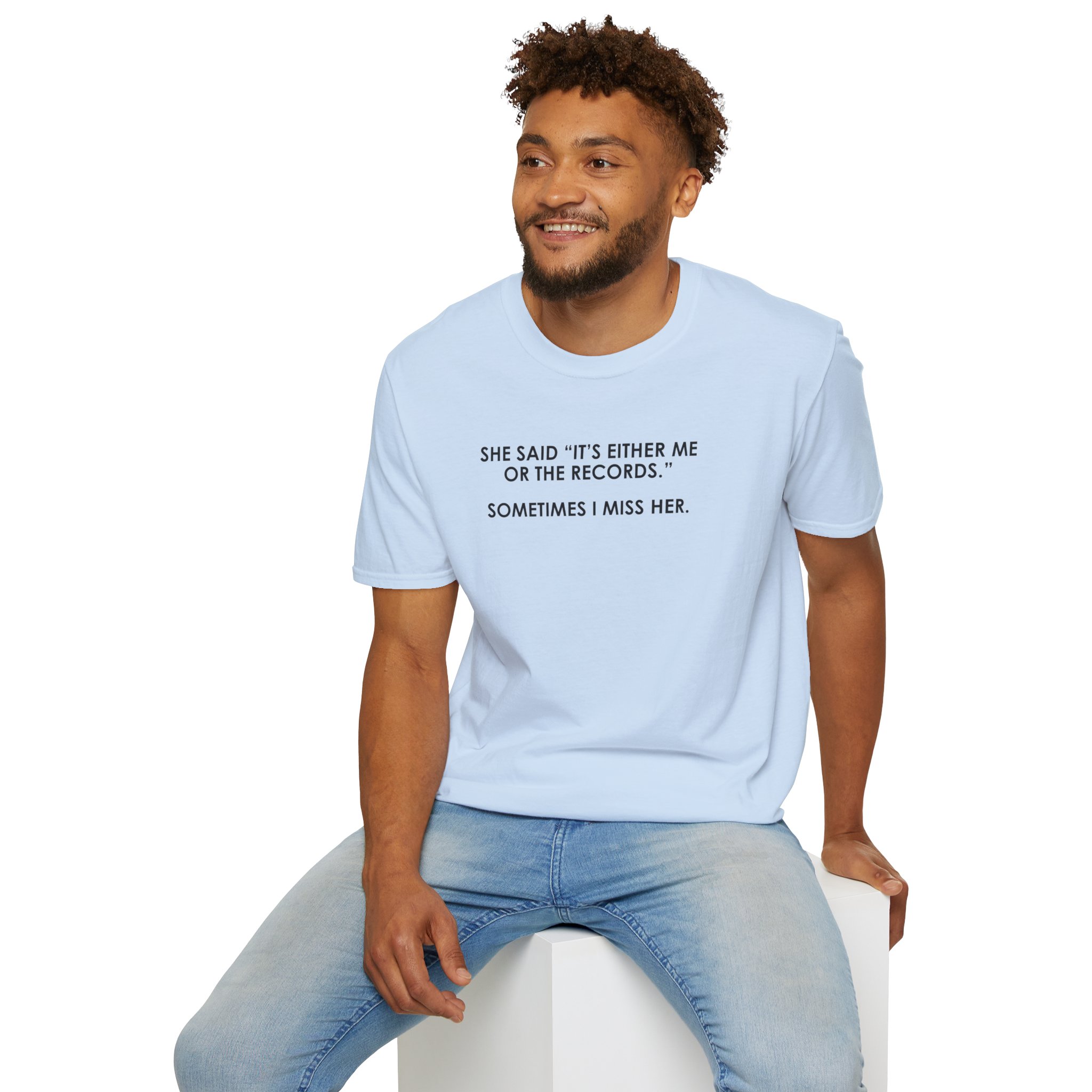 T-Shirt — “She Said ‘It’s Either Me or the Records.’ Sometimes I Miss Her.” Graphic Tee - Image 112
