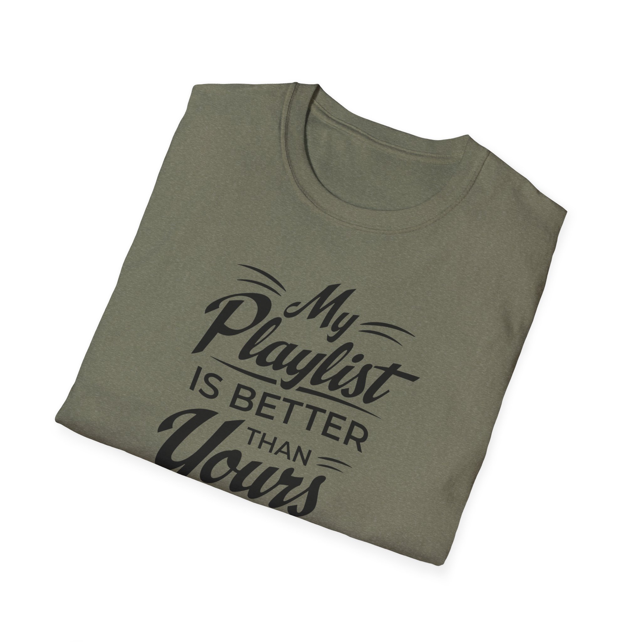 My Playlist Is Better Than Yours T-Shirt — Funny Music Lover Tee - Image 46
