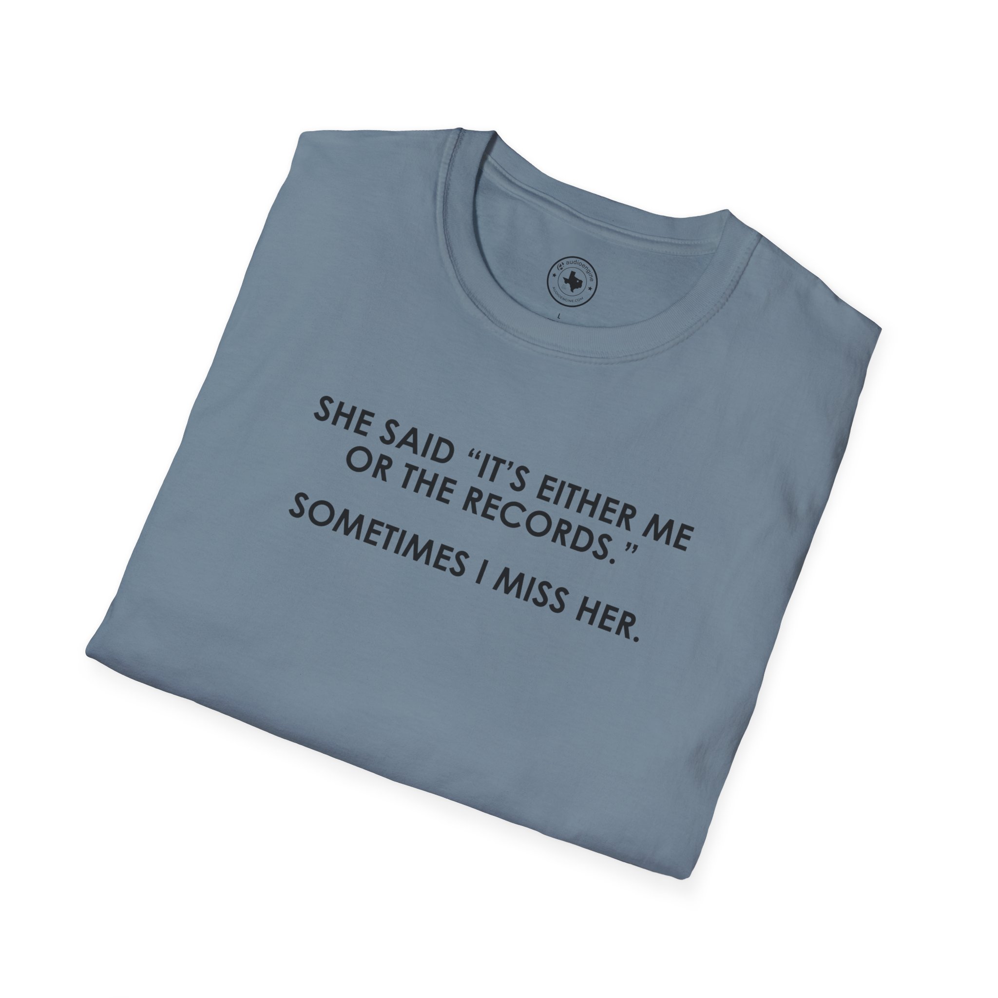T-Shirt — “She Said ‘It’s Either Me or the Records.’ Sometimes I Miss Her.” Graphic Tee - Image 116