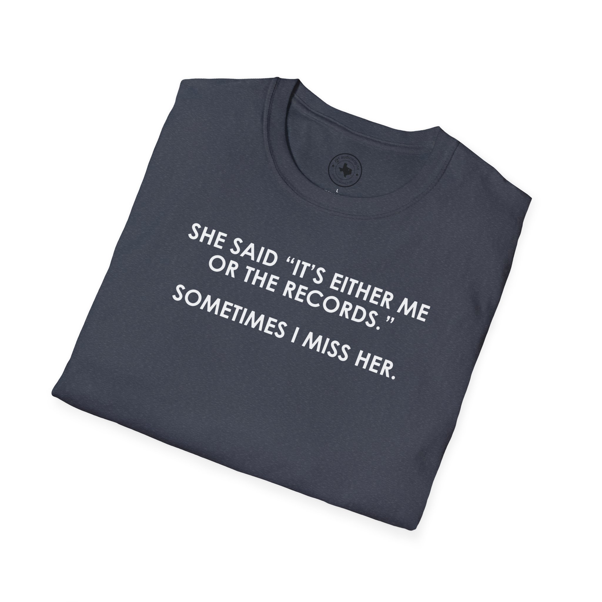 T-Shirt — “She Said ‘It’s Either Me or the Records.’ Sometimes I Miss Her.” Funny Music Lover Tee - Image 58