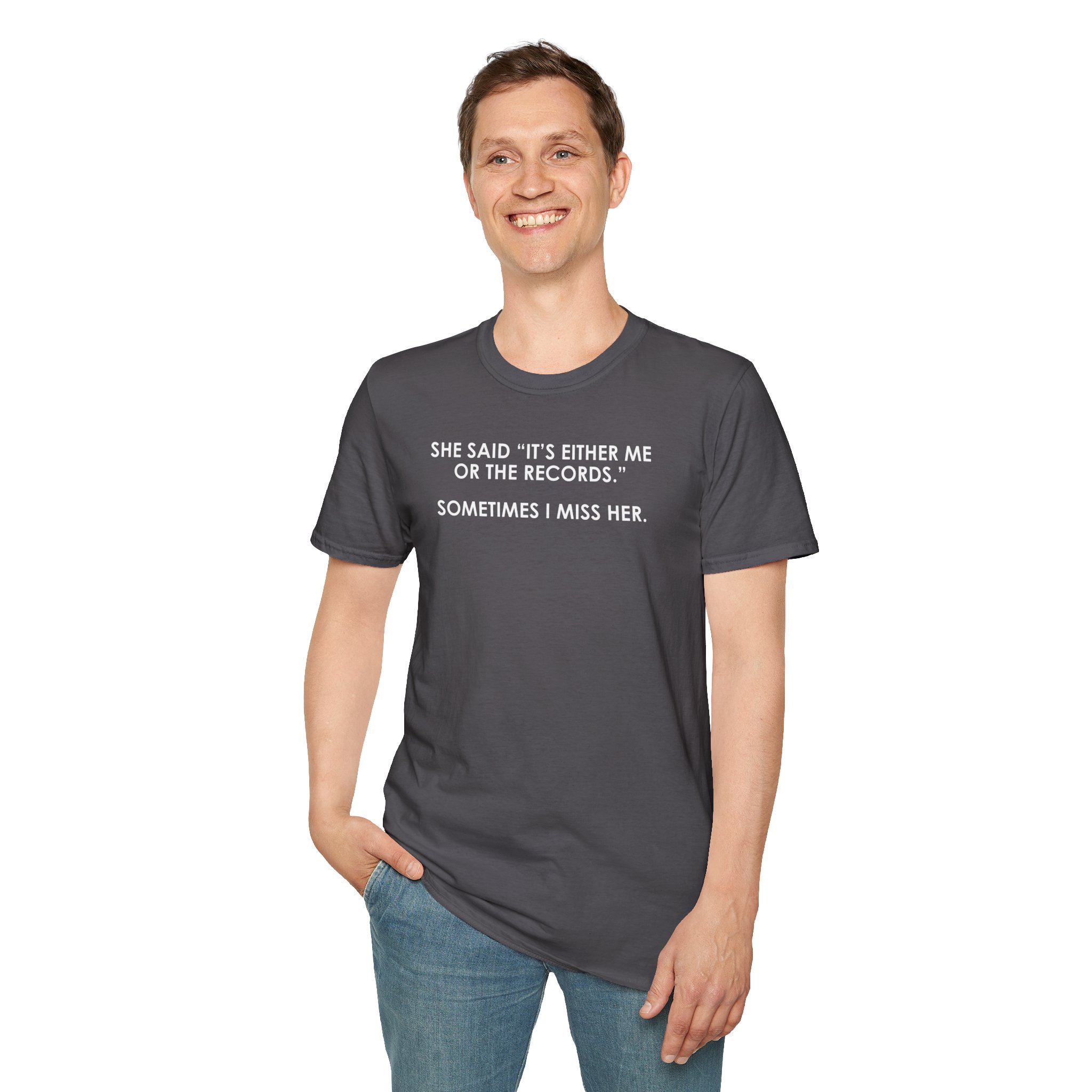 T-Shirt — “She Said ‘It’s Either Me or the Records.’ Sometimes I Miss Her.” Funny Music Lover Tee - Image 47