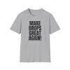Make Drops Great Again! Unisex Softstyle T-Shirt - Thumbnail Image 23