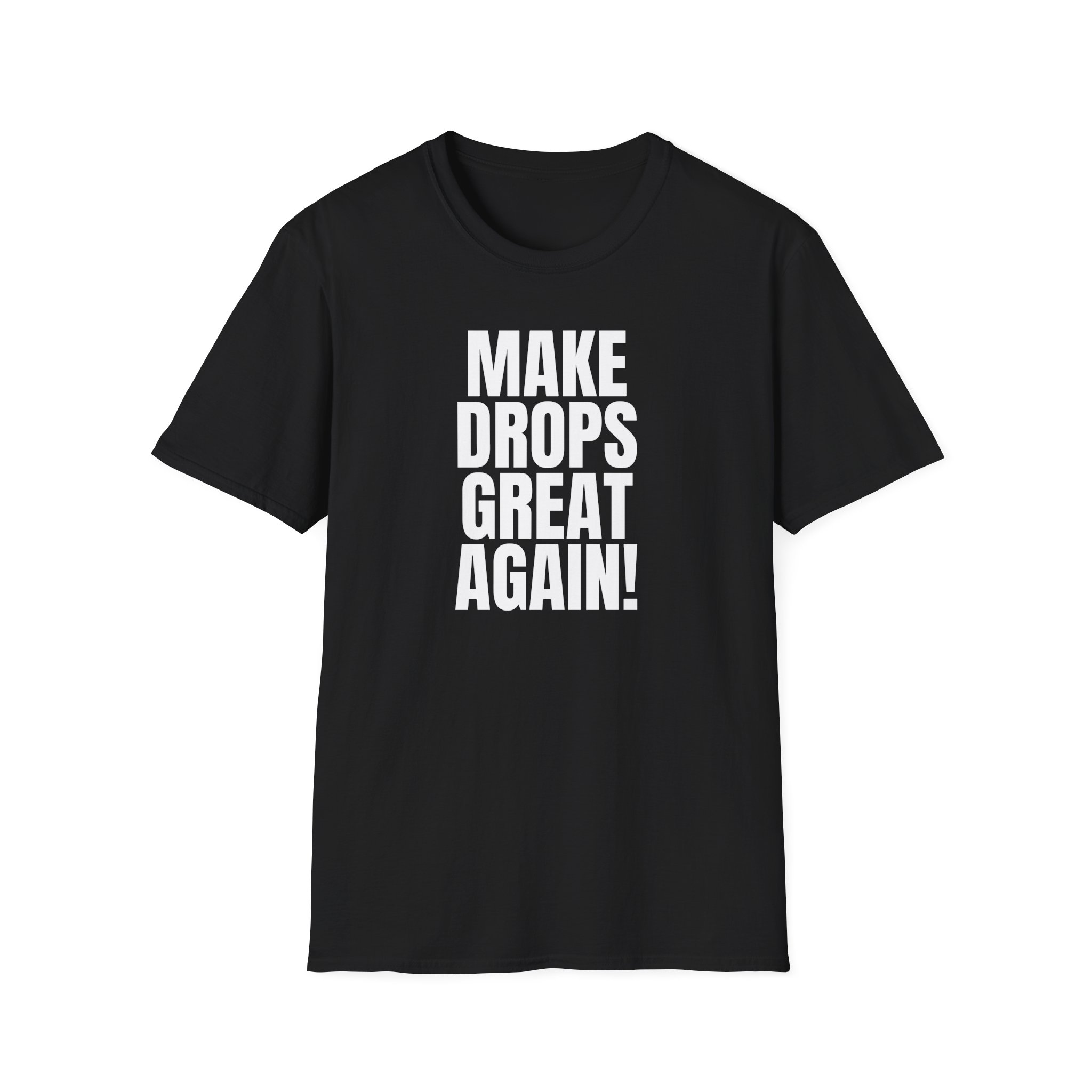 Make Drops Great Again Unisex T-Shirt - Image 6