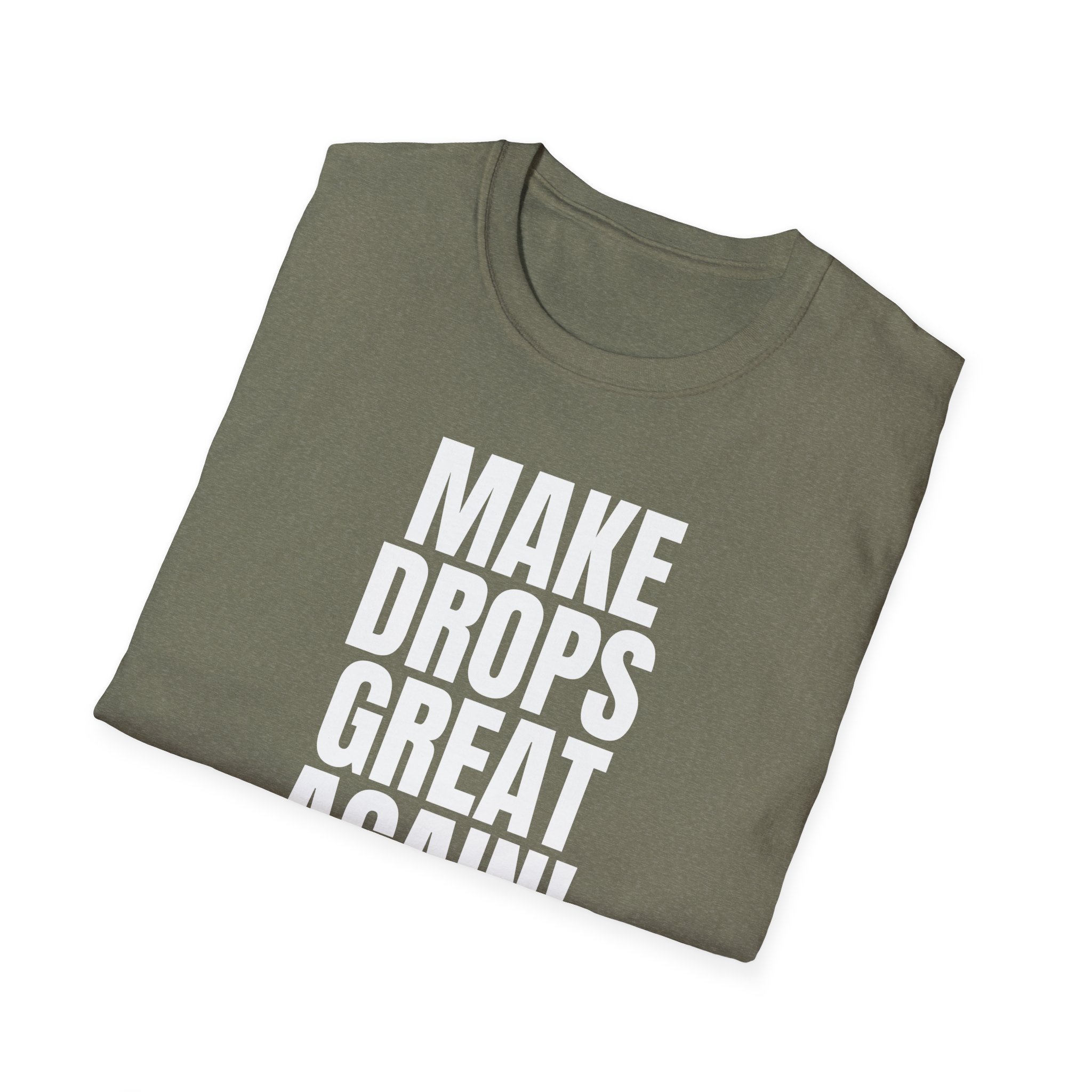 Make Drops Great Again Unisex T-Shirt - Image 32