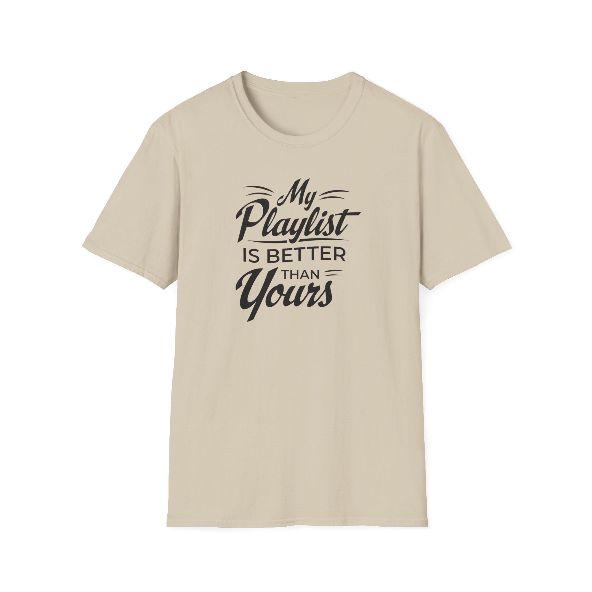 My Playlist Is Better Than Yours T-Shirt — Funny Music Lover Tee - Image 13