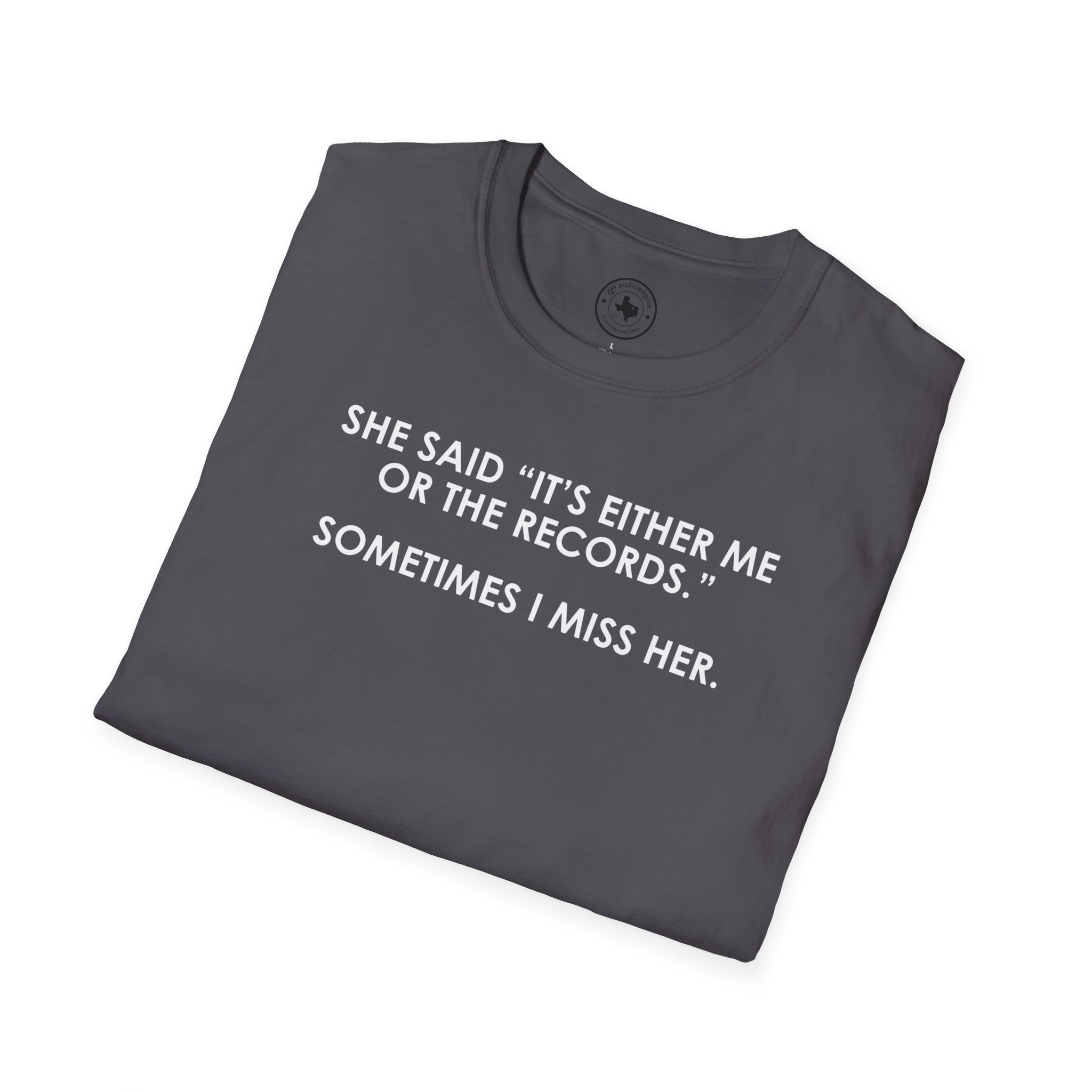 T-Shirt — “She Said ‘It’s Either Me or the Records.’ Sometimes I Miss Her.” Funny Music Lover Tee - Image 46
