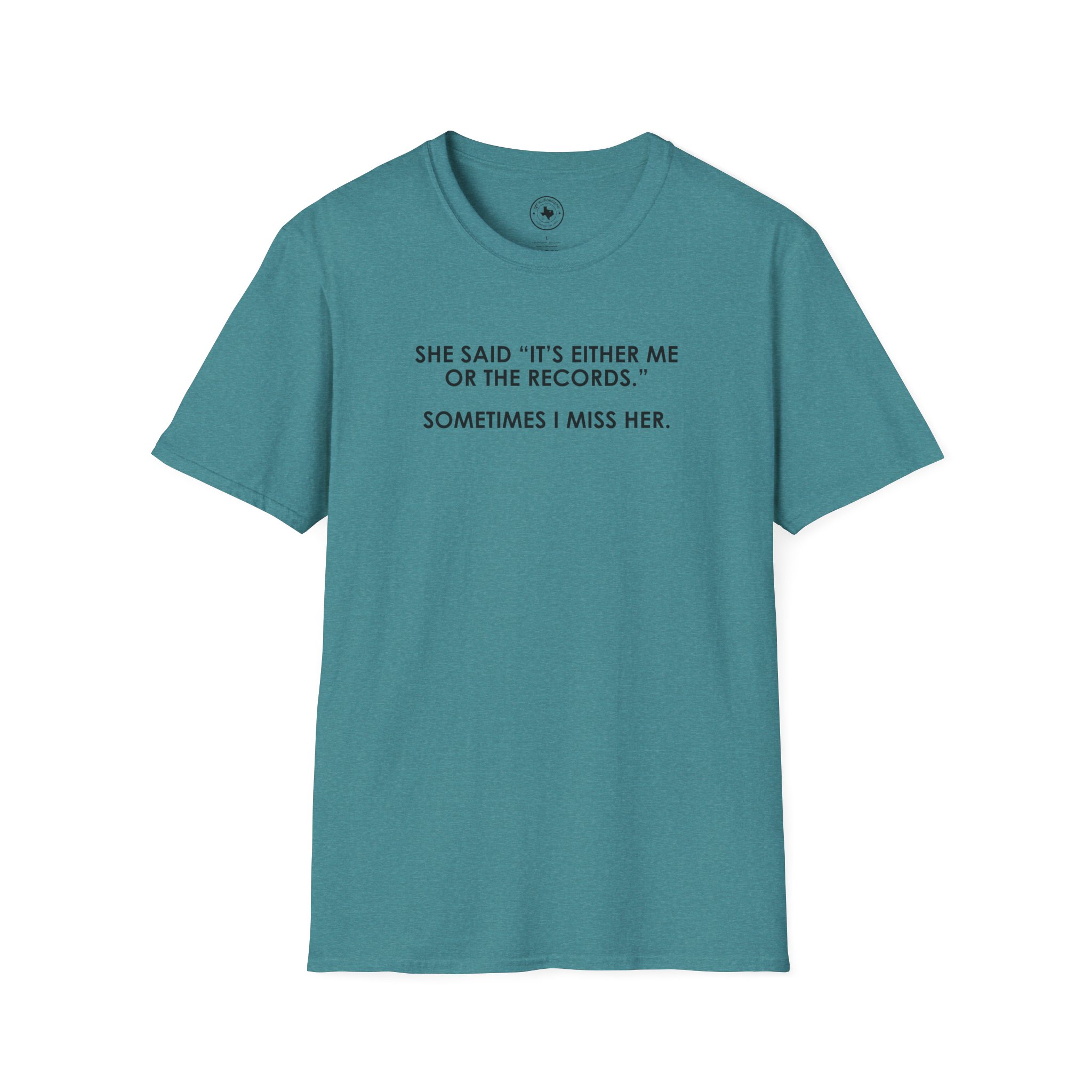 T-Shirt — “She Said ‘It’s Either Me or the Records.’ Sometimes I Miss Her.” Graphic Tee - Image 89