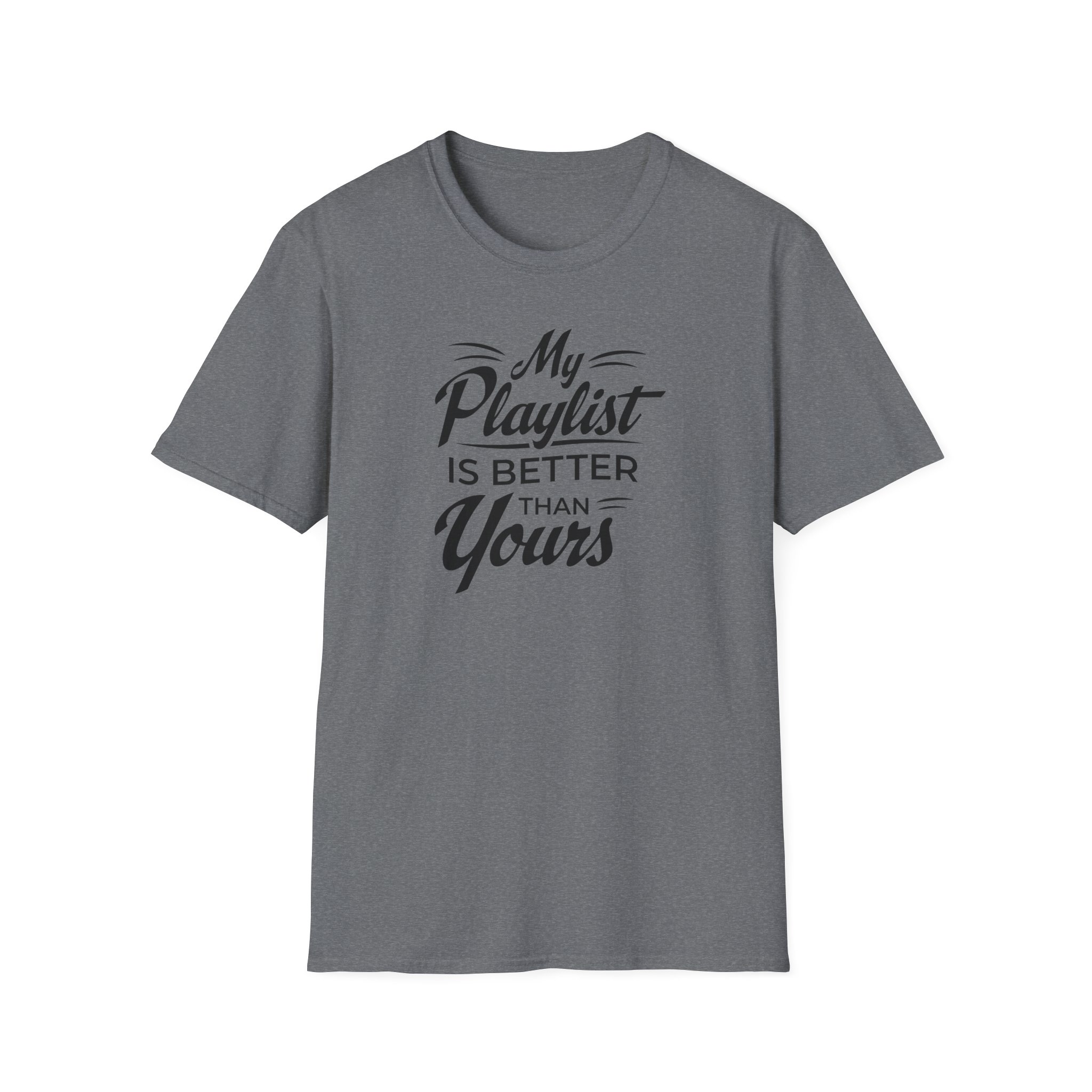 My Playlist Is Better Than Yours T-Shirt — Funny Music Lover Tee - Image 61