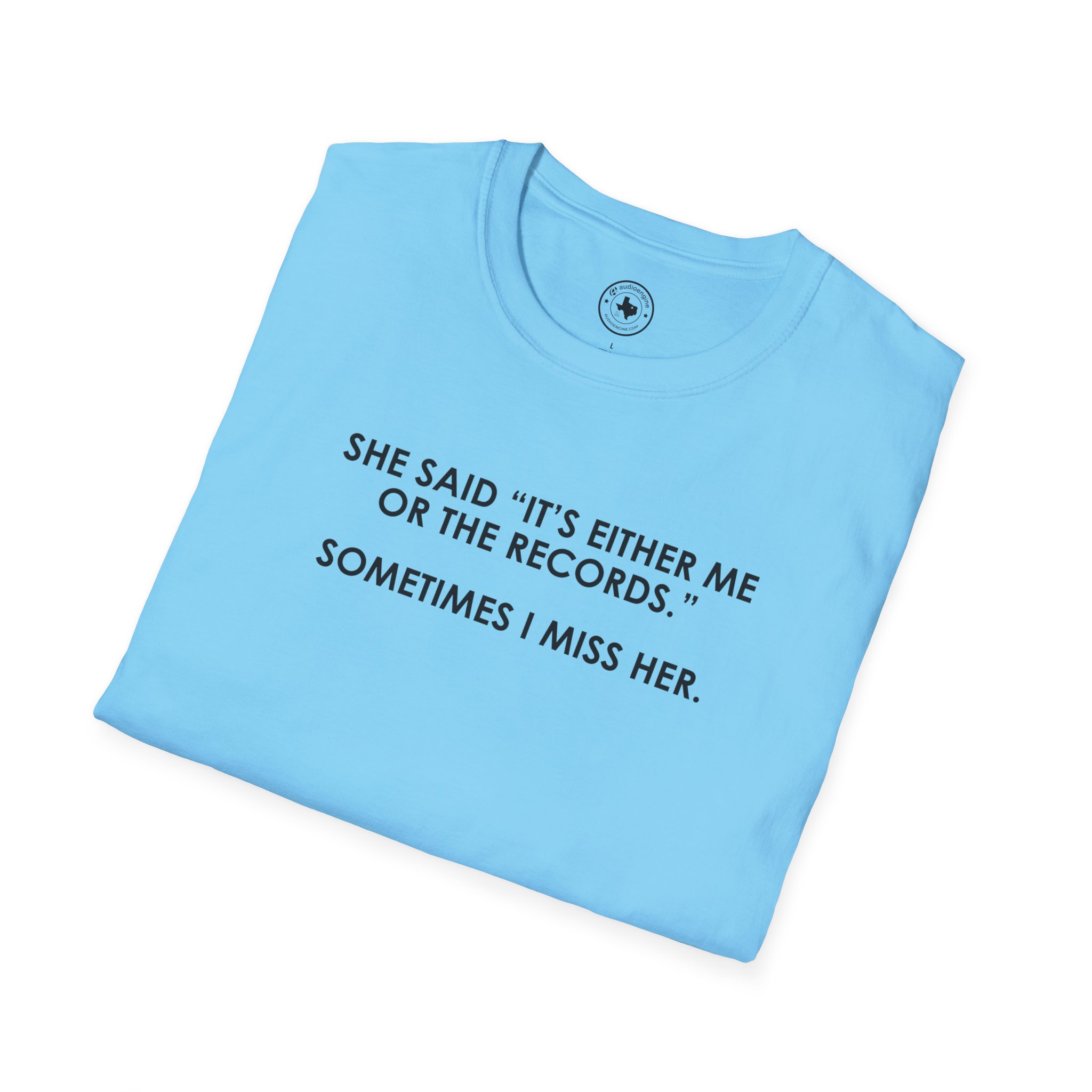 T-Shirt — “She Said ‘It’s Either Me or the Records.’ Sometimes I Miss Her.” Graphic Tee - Image 100
