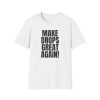 Make Drops Great Again! Unisex Softstyle T-Shirt - Thumbnail Image 5