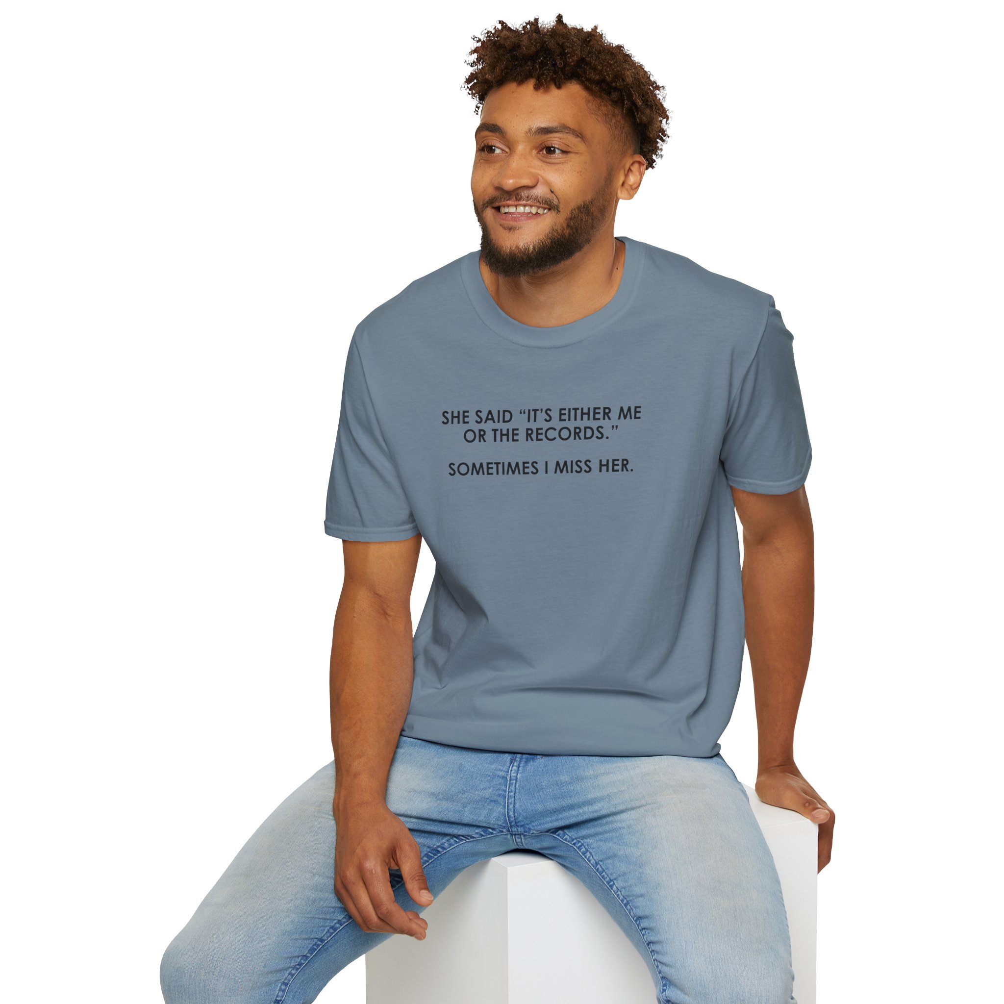 T-Shirt — “She Said ‘It’s Either Me or the Records.’ Sometimes I Miss Her.” Graphic Tee - Image 120