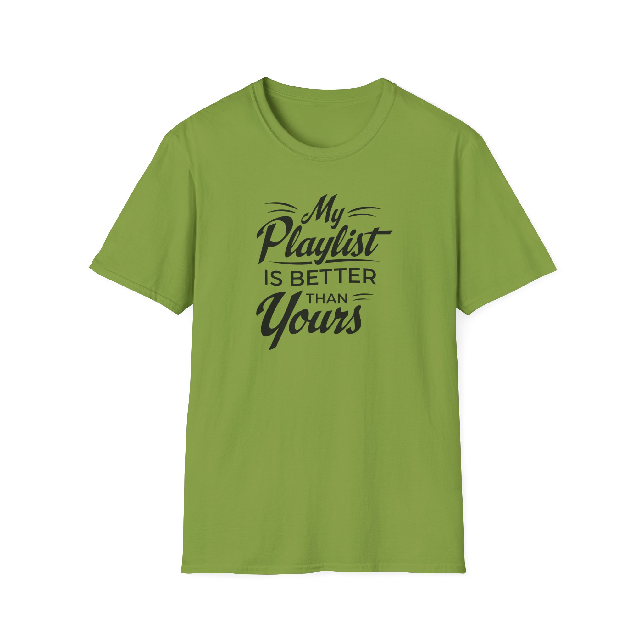 My Playlist Is Better Than Yours T-Shirt — Funny Music Lover Tee - Image 55