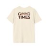 Good Times Unisex Softstyle T-Shirt - Trendy Graphic Tee for Casual Comfort - Thumbnail Image 32