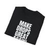 Make Drops Great Again Unisex T-Shirt - Thumbnail Image 9