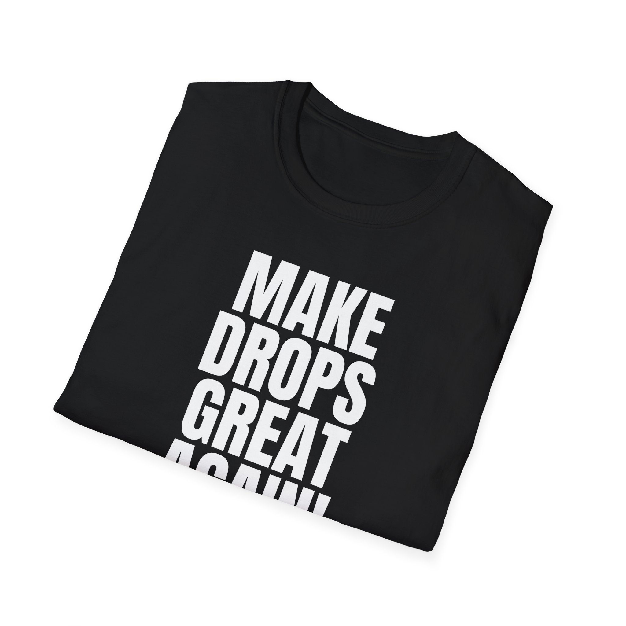 Make Drops Great Again Unisex T-Shirt - Image 9