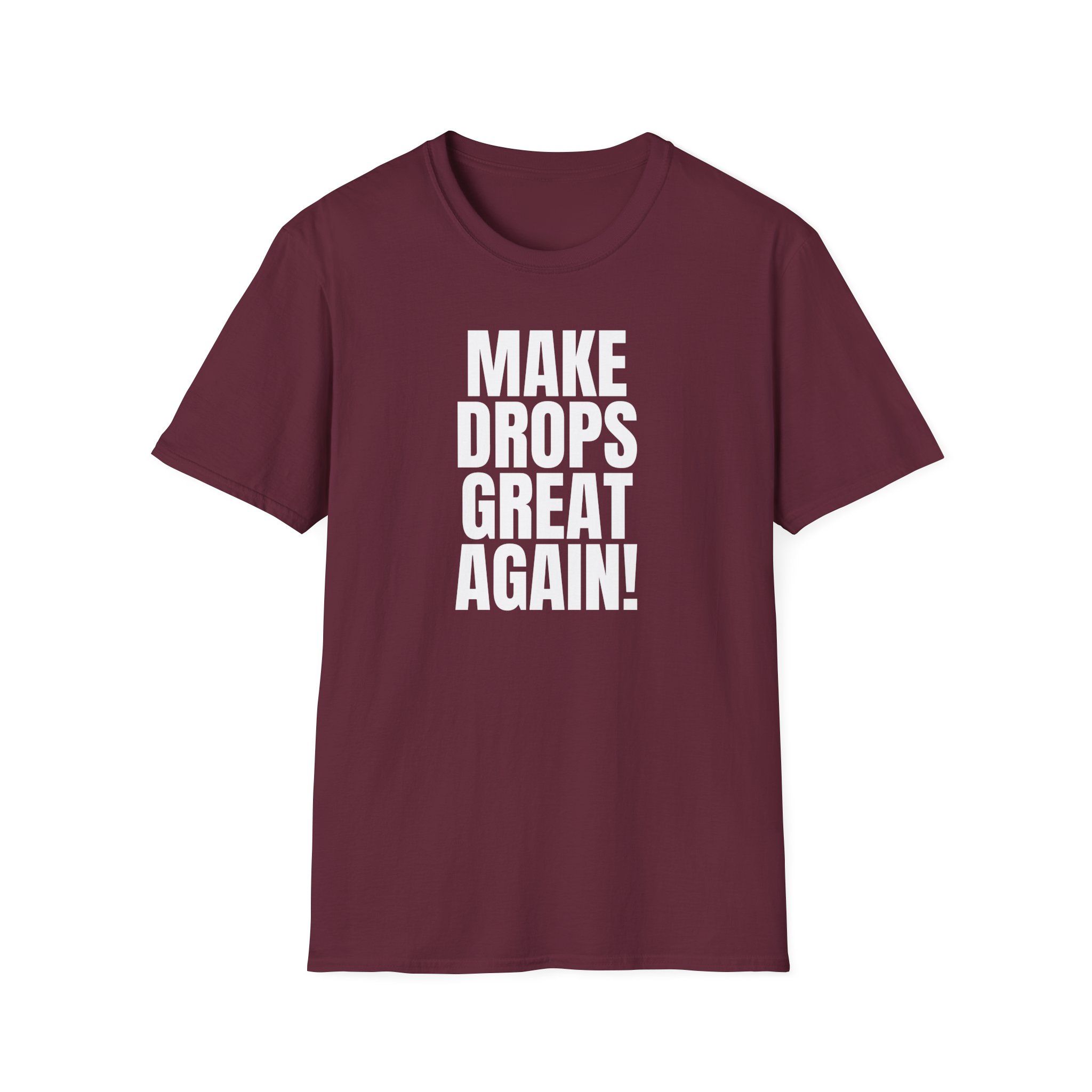 Make Drops Great Again Unisex T-Shirt - Image 18