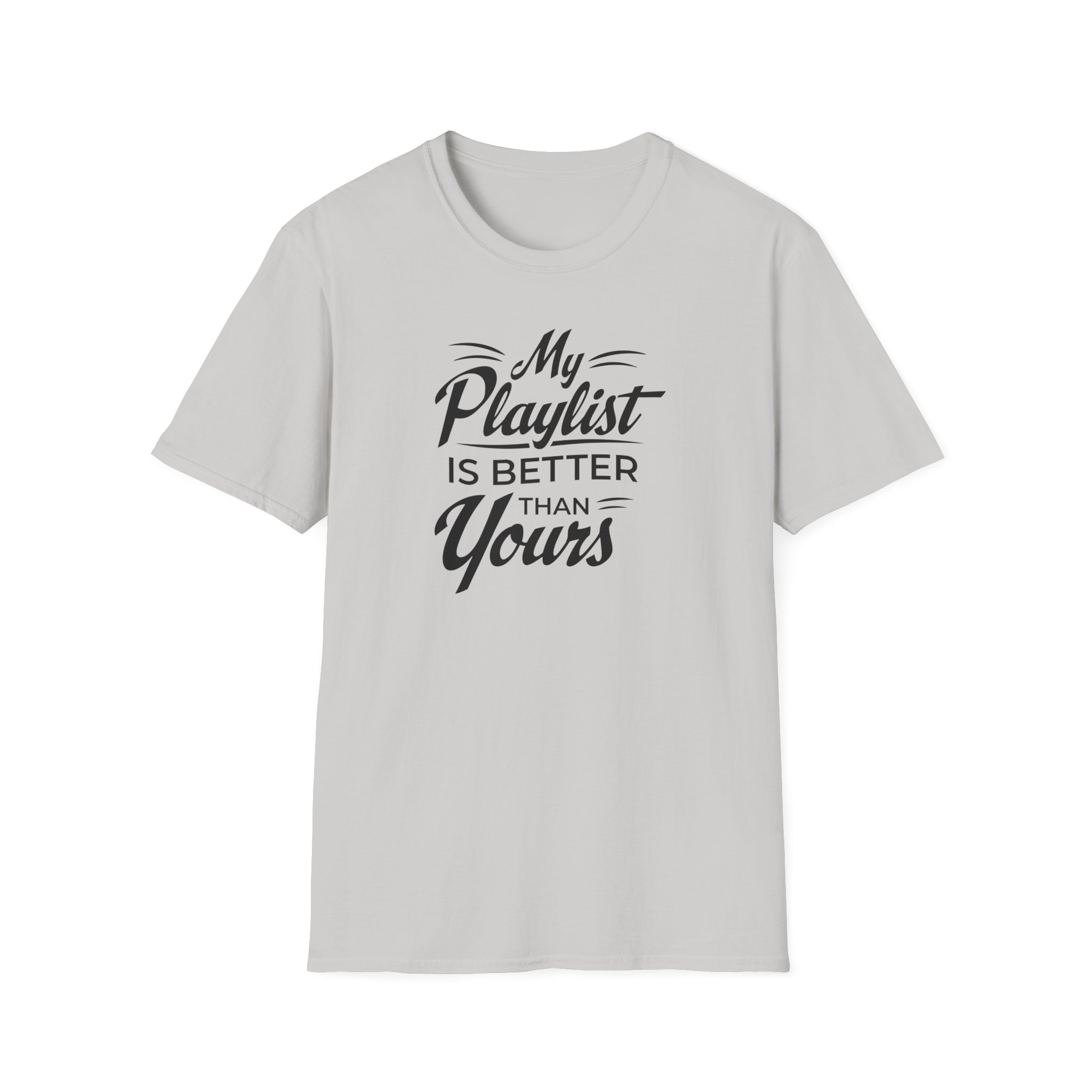 My Playlist Is Better Than Yours T-Shirt — Funny Music Lover Tee - Image 19