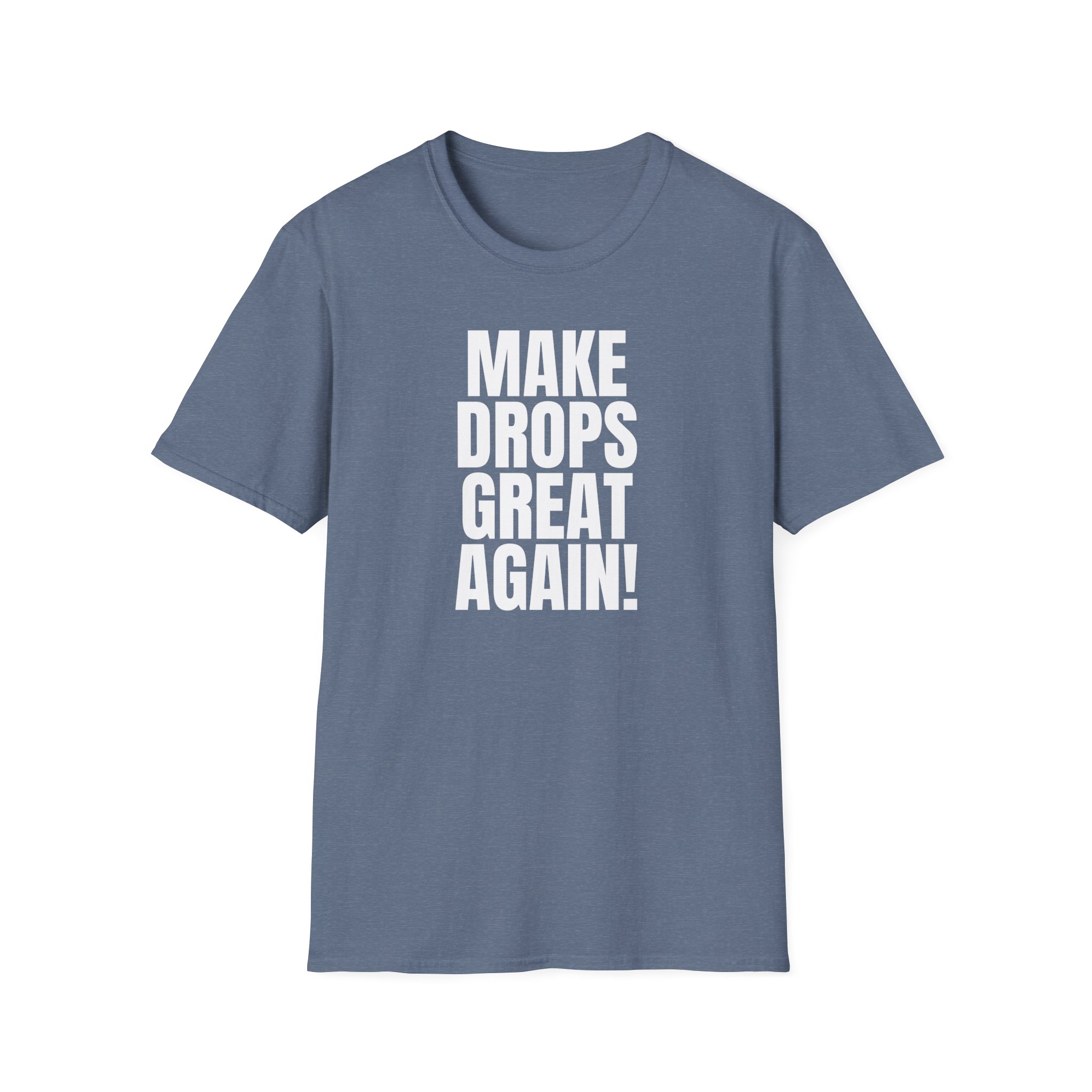 Make Drops Great Again Unisex T-Shirt - Image 49