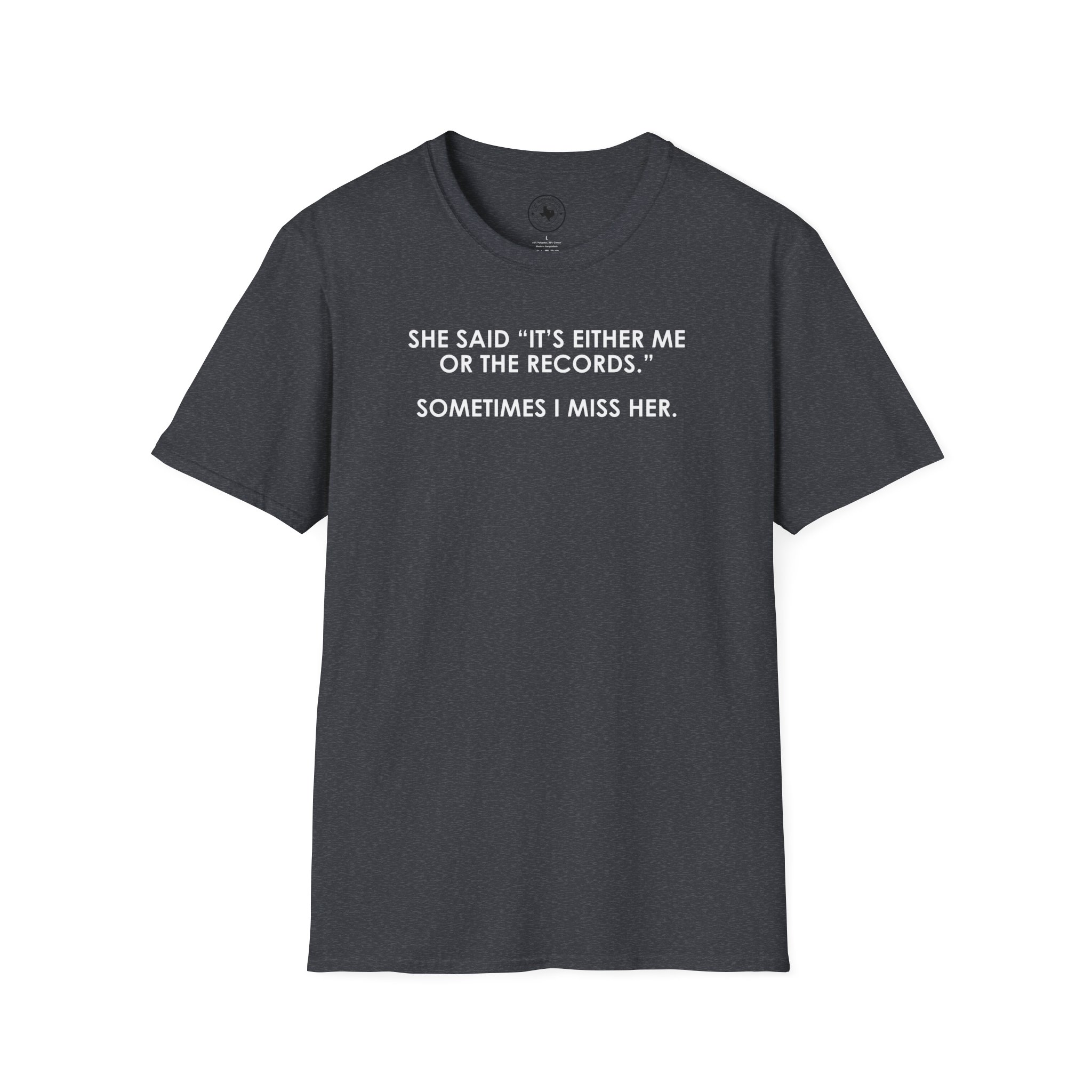 T-Shirt — “She Said ‘It’s Either Me or the Records.’ Sometimes I Miss Her.” Funny Music Lover Tee - Image 49
