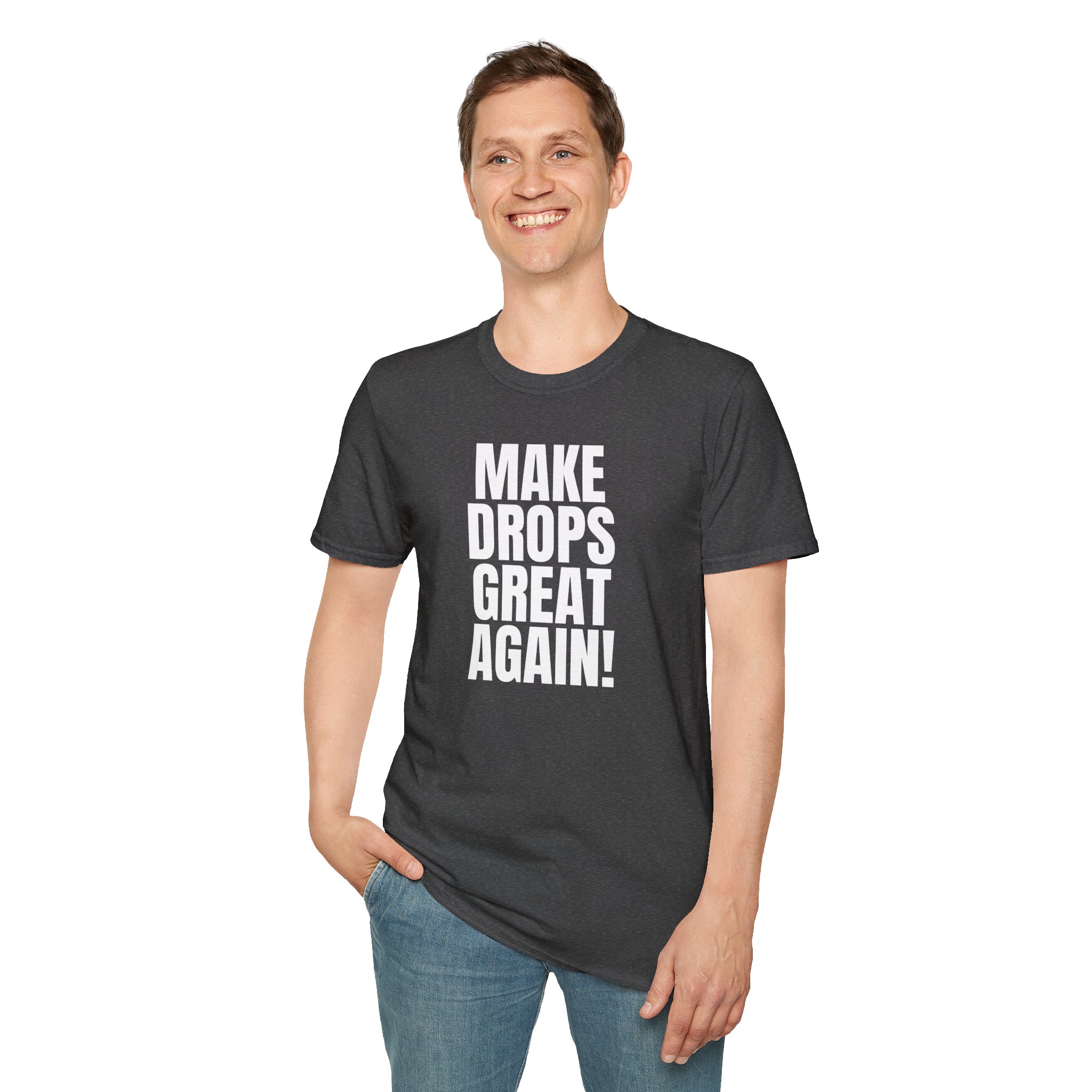 Make Drops Great Again Unisex T-Shirt - Image 48