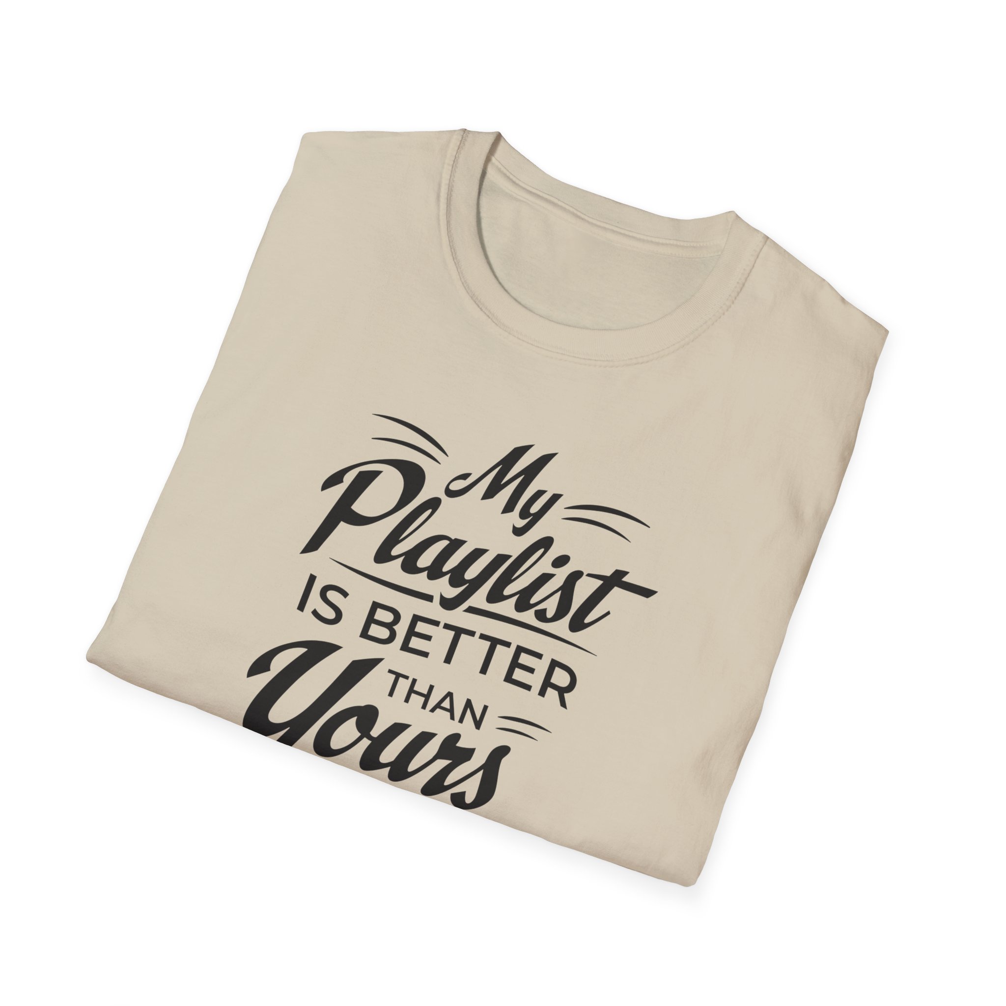 My Playlist Is Better Than Yours T-Shirt — Funny Music Lover Tee - Image 16