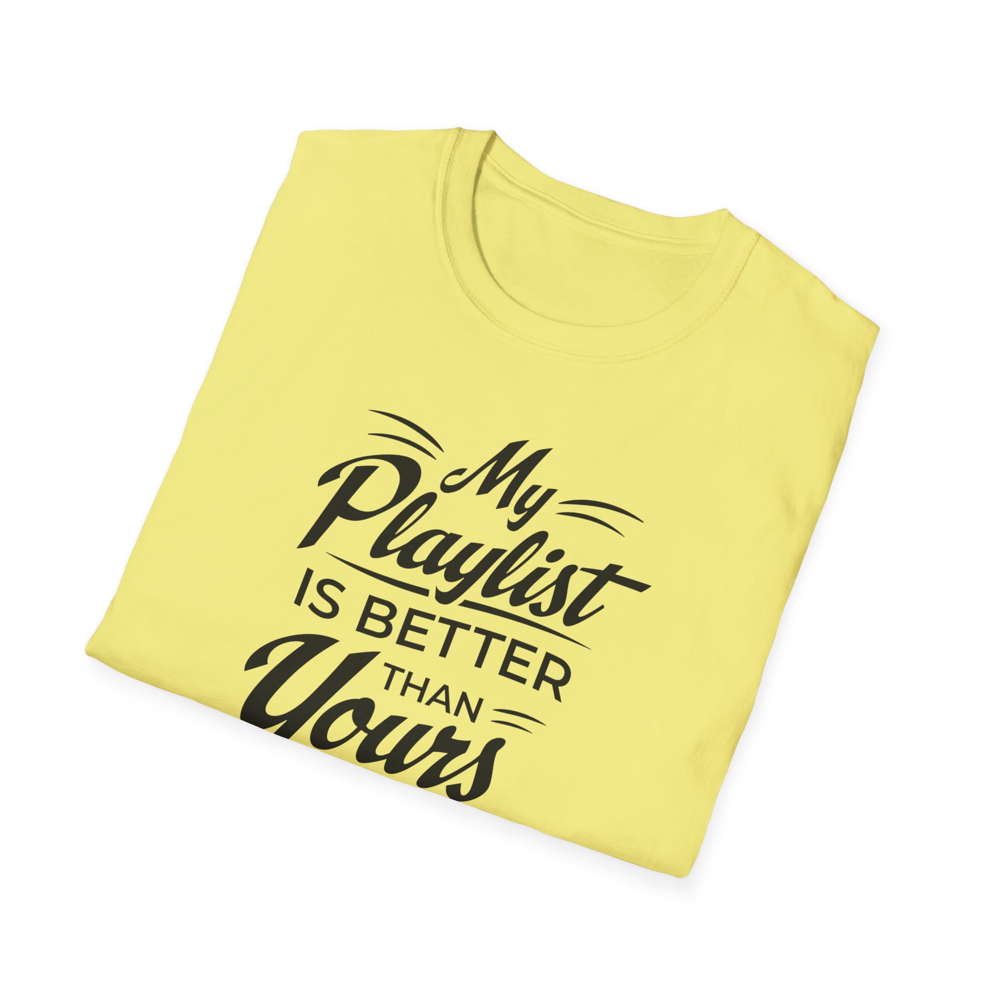 My Playlist Is Better Than Yours T-Shirt — Funny Music Lover Tee - Image 40