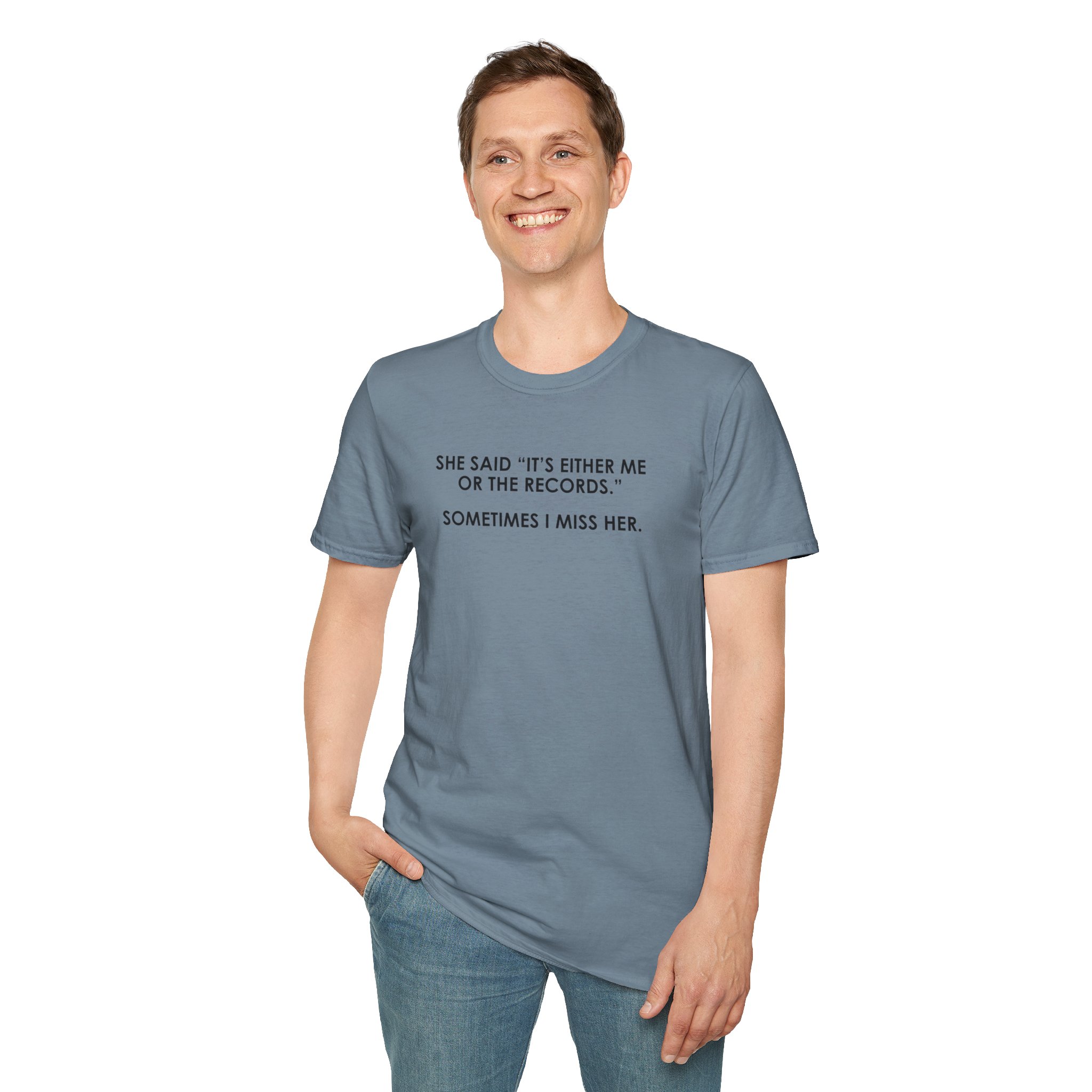 T-Shirt — “She Said ‘It’s Either Me or the Records.’ Sometimes I Miss Her.” Graphic Tee - Image 117