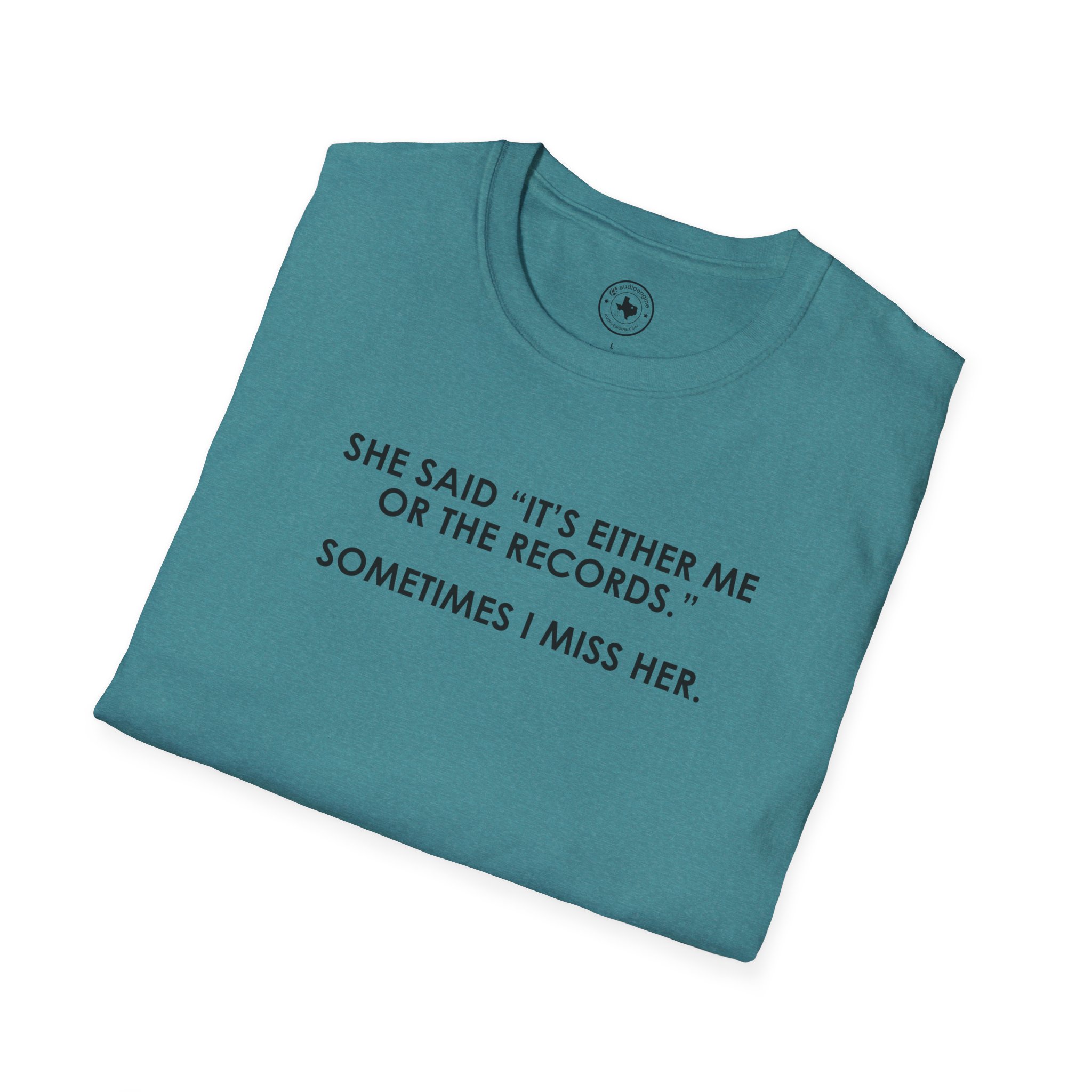 T-Shirt — “She Said ‘It’s Either Me or the Records.’ Sometimes I Miss Her.” Graphic Tee - Image 92