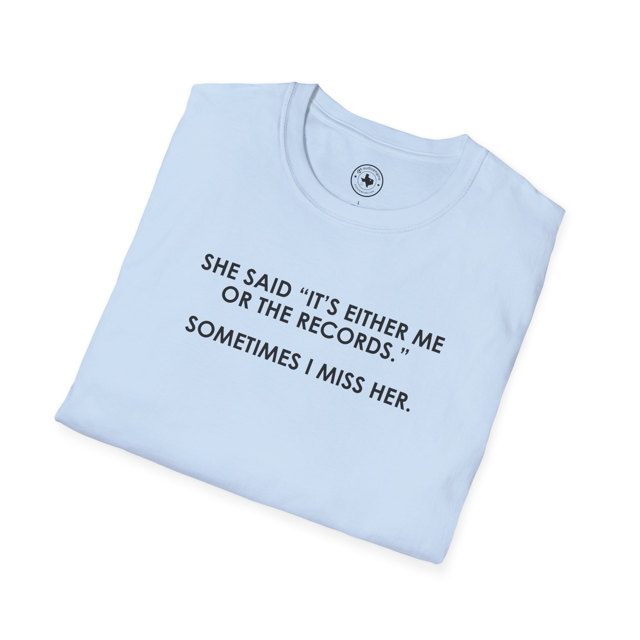 T-Shirt — “She Said ‘It’s Either Me or the Records.’ Sometimes I Miss Her.” Graphic Tee - Image 108