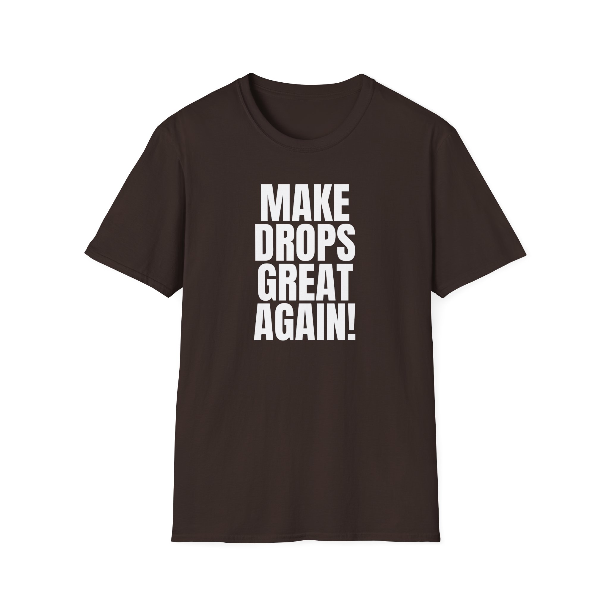 Make Drops Great Again Unisex T-Shirt - Image 24