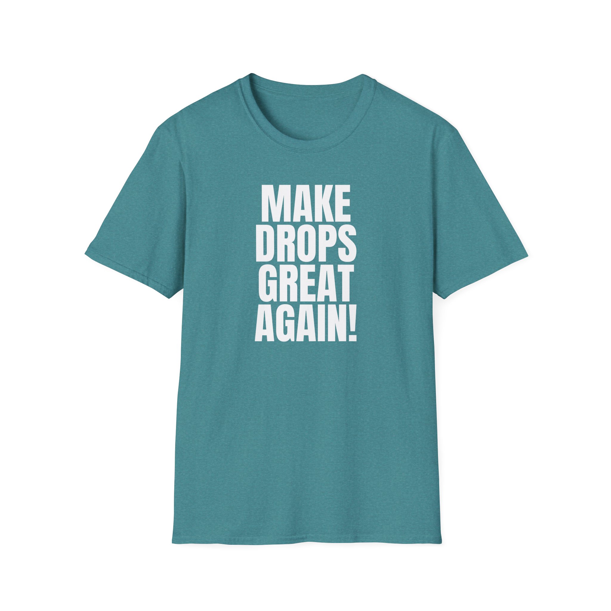 Make Drops Great Again Unisex T-Shirt - Image 39