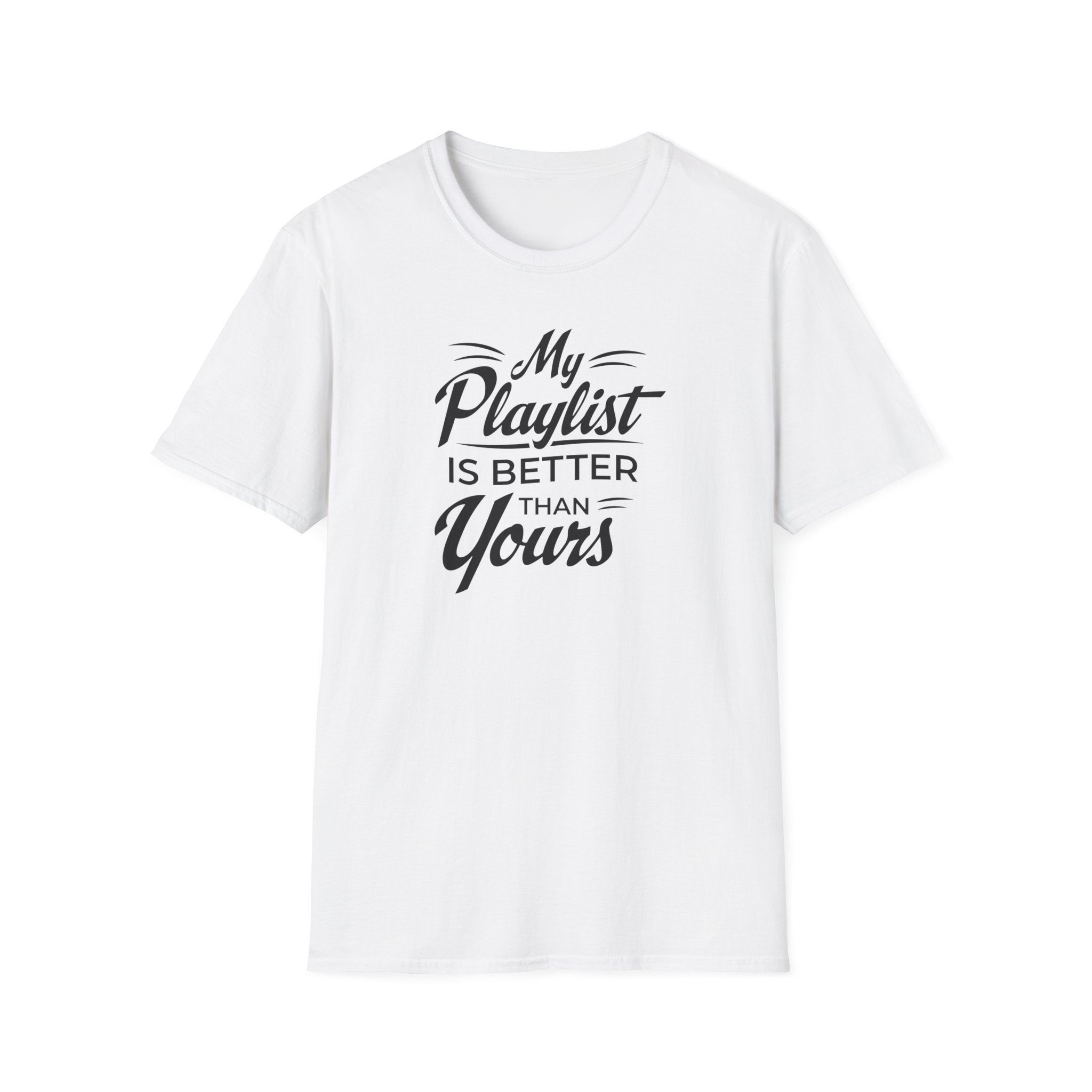 My Playlist Is Better Than Yours T-Shirt — Funny Music Lover Tee - Image 7