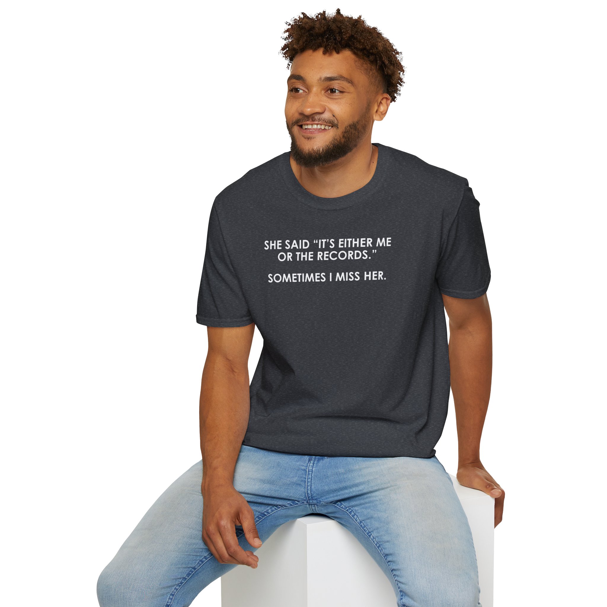 T-Shirt — “She Said ‘It’s Either Me or the Records.’ Sometimes I Miss Her.” Funny Music Lover Tee - Image 54