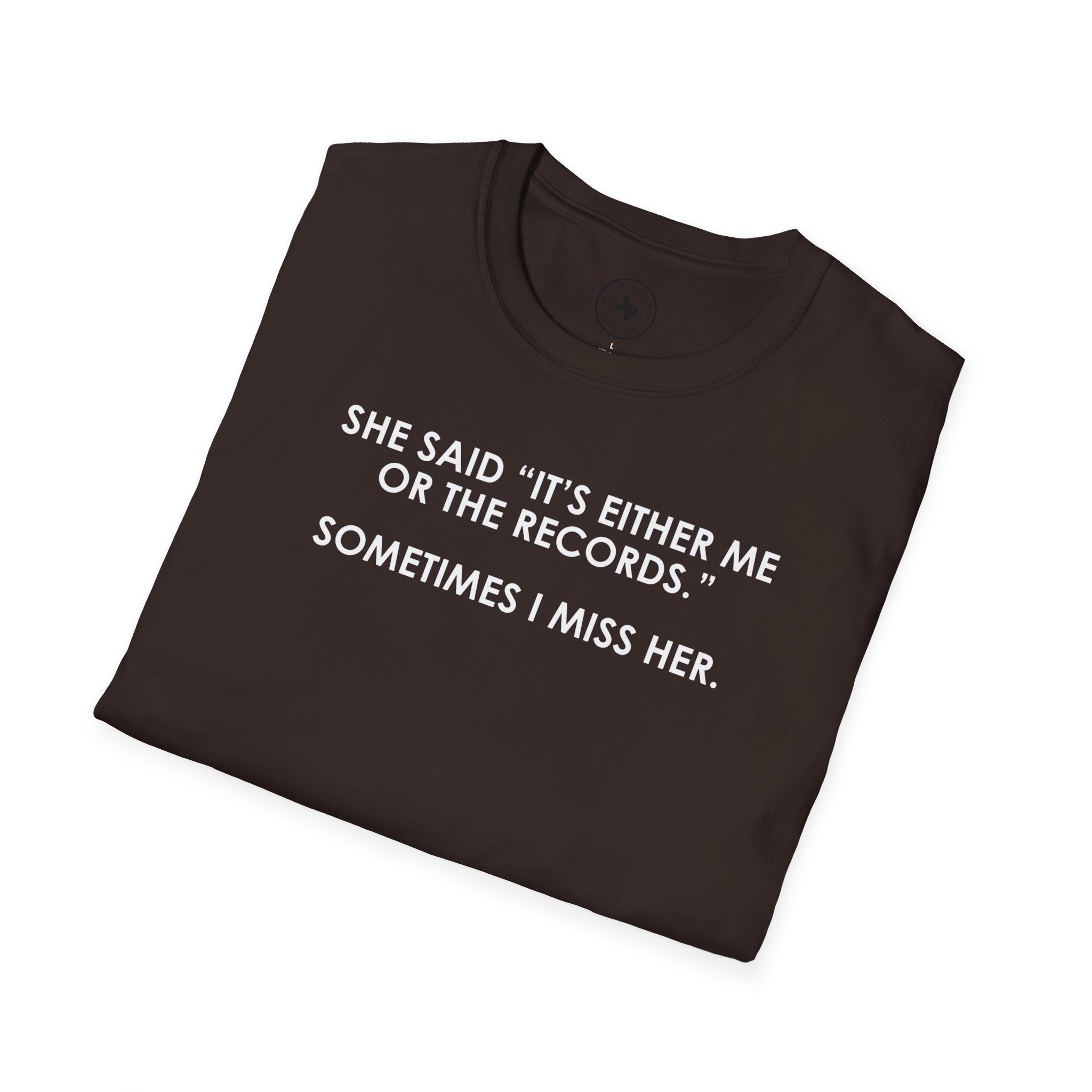 T-Shirt — “She Said ‘It’s Either Me or the Records.’ Sometimes I Miss Her.” Funny Music Lover Tee - Image 4