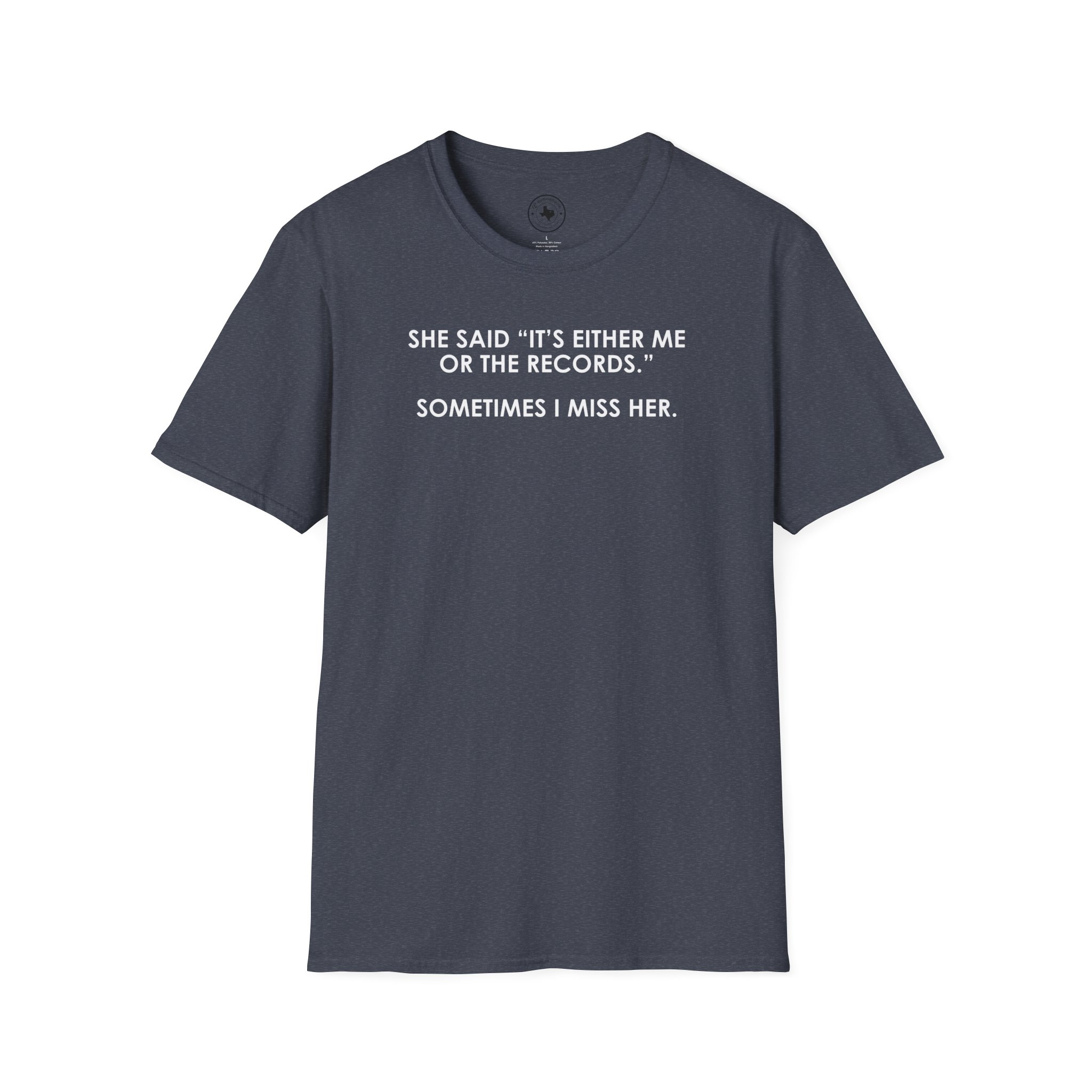 T-Shirt — “She Said ‘It’s Either Me or the Records.’ Sometimes I Miss Her.” Funny Music Lover Tee - Image 55