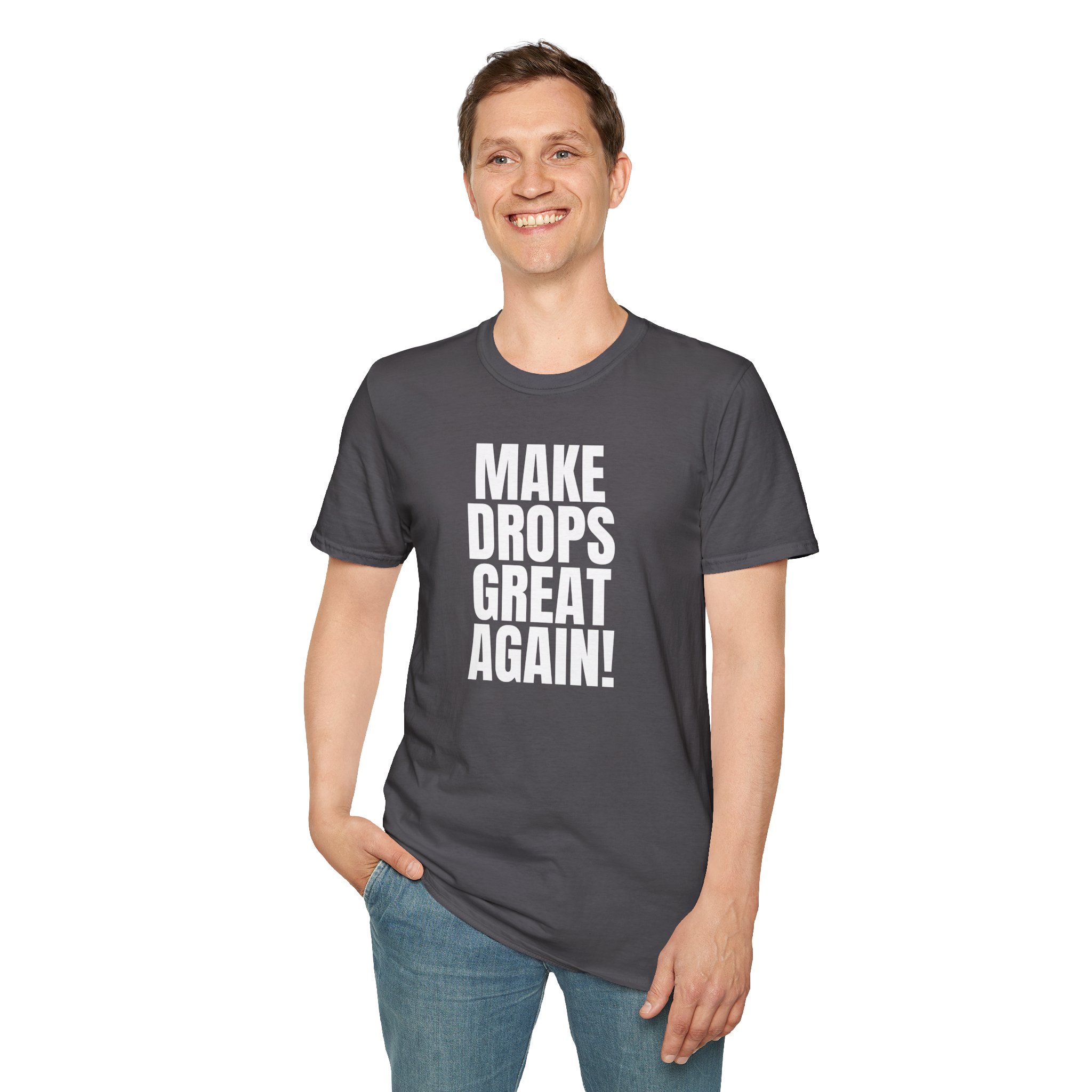 Make Drops Great Again Unisex T-Shirt - Image 58