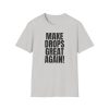 Make Drops Great Again! Unisex Softstyle T-Shirt - Thumbnail Image 19