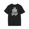 Vinyl Music Lover T-Shirt - Life Sounds Better on Vinyl - Thumbnail Image 1