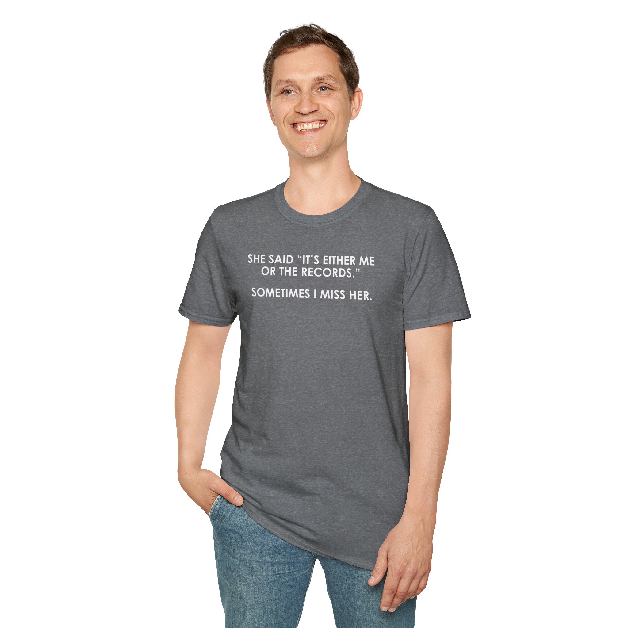 T-Shirt — “She Said ‘It’s Either Me or the Records.’ Sometimes I Miss Her.” Funny Music Lover Tee - Image 29