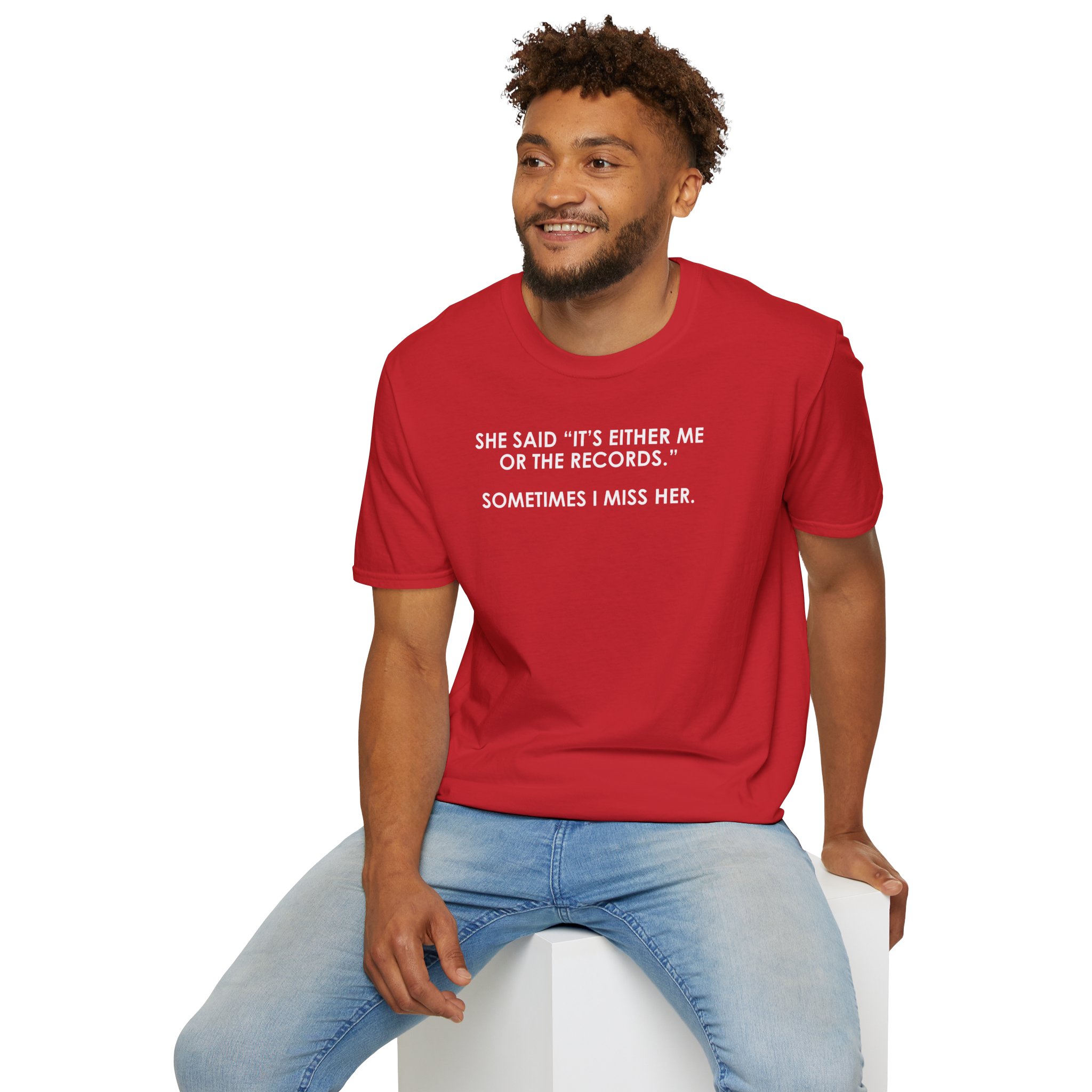 T-Shirt — “She Said ‘It’s Either Me or the Records.’ Sometimes I Miss Her.” Funny Music Lover Tee - Image 66
