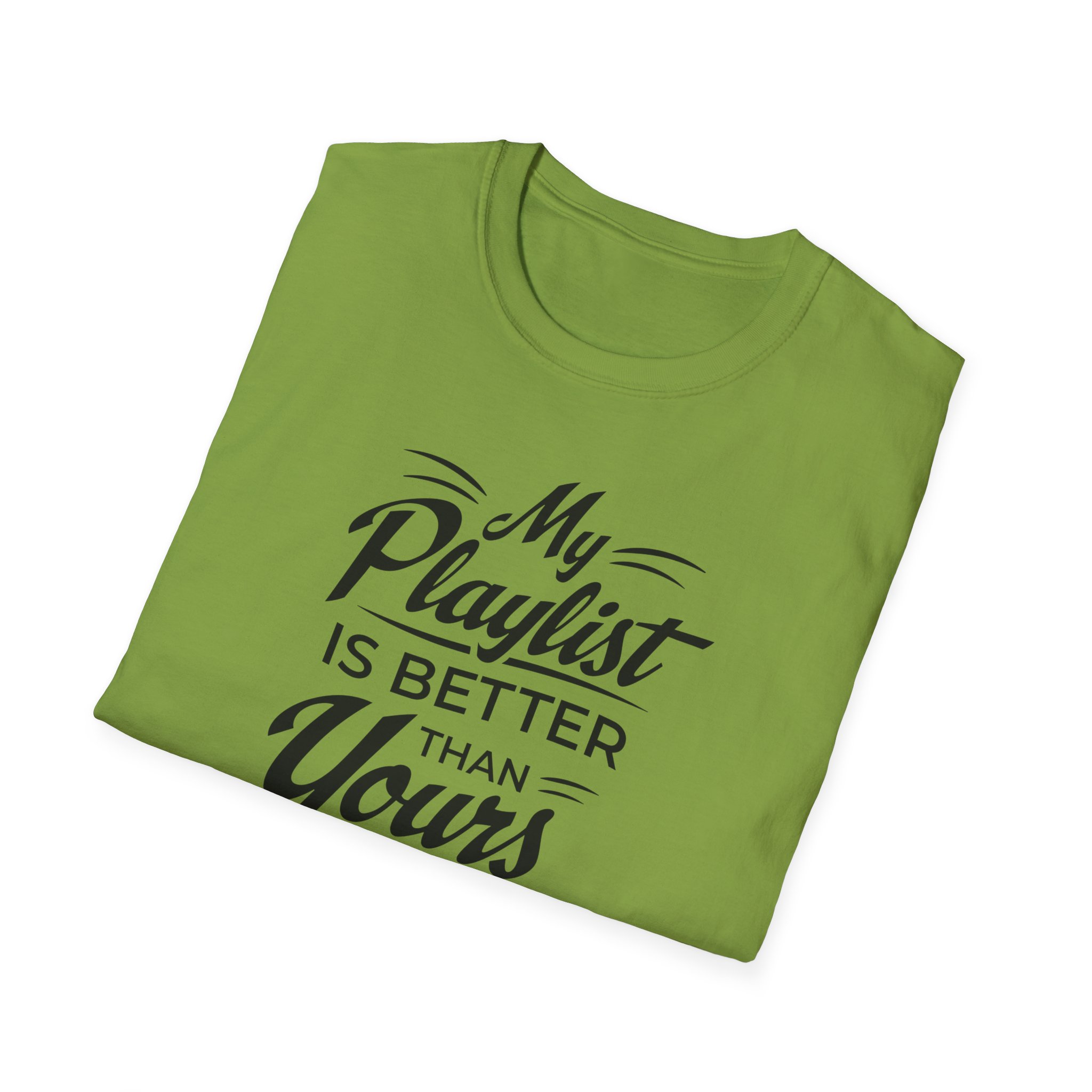 My Playlist Is Better Than Yours T-Shirt — Funny Music Lover Tee - Image 58
