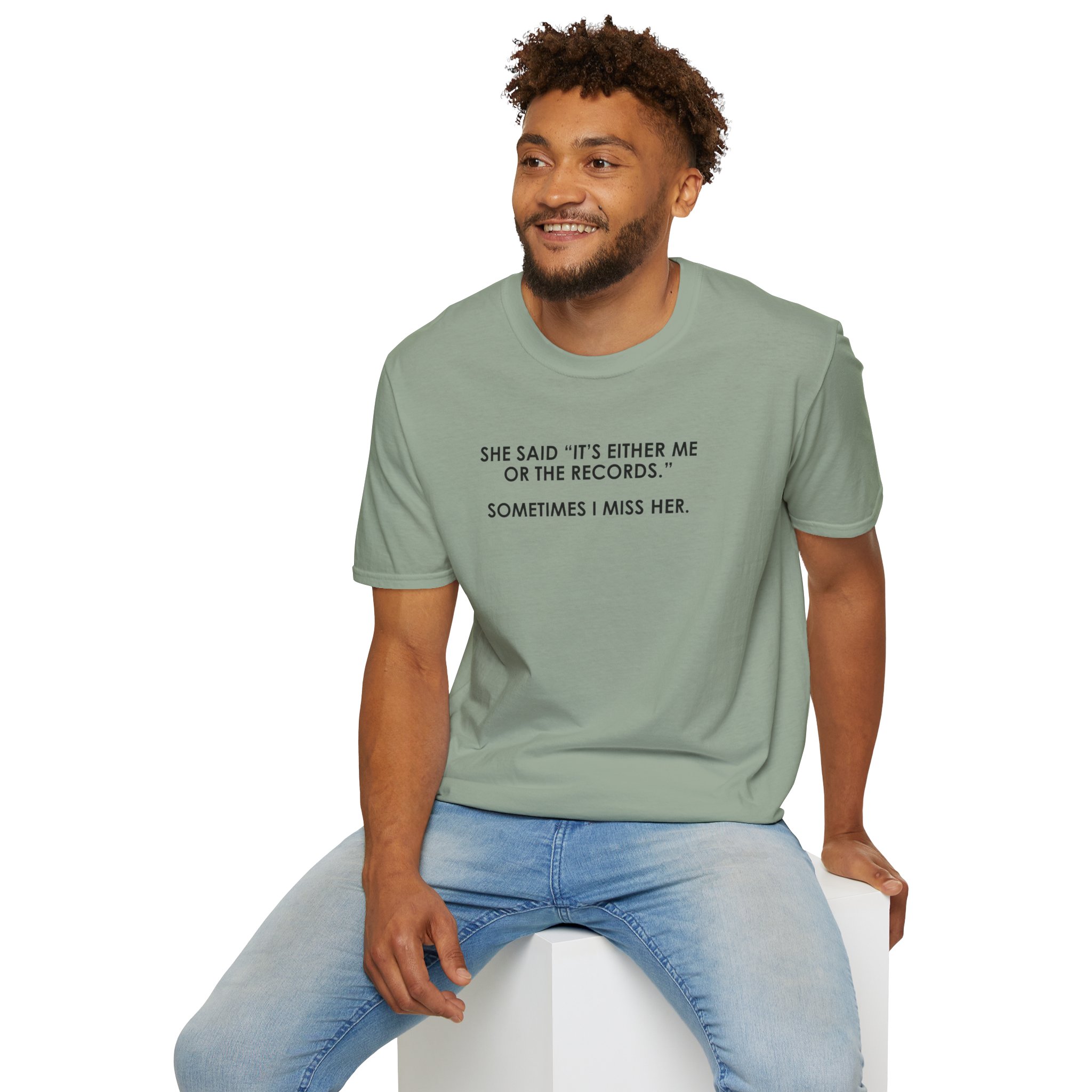T-Shirt — “She Said ‘It’s Either Me or the Records.’ Sometimes I Miss Her.” Graphic Tee - Image 72