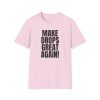 Make Drops Great Again! Unisex Softstyle T-Shirt - Thumbnail Image 47