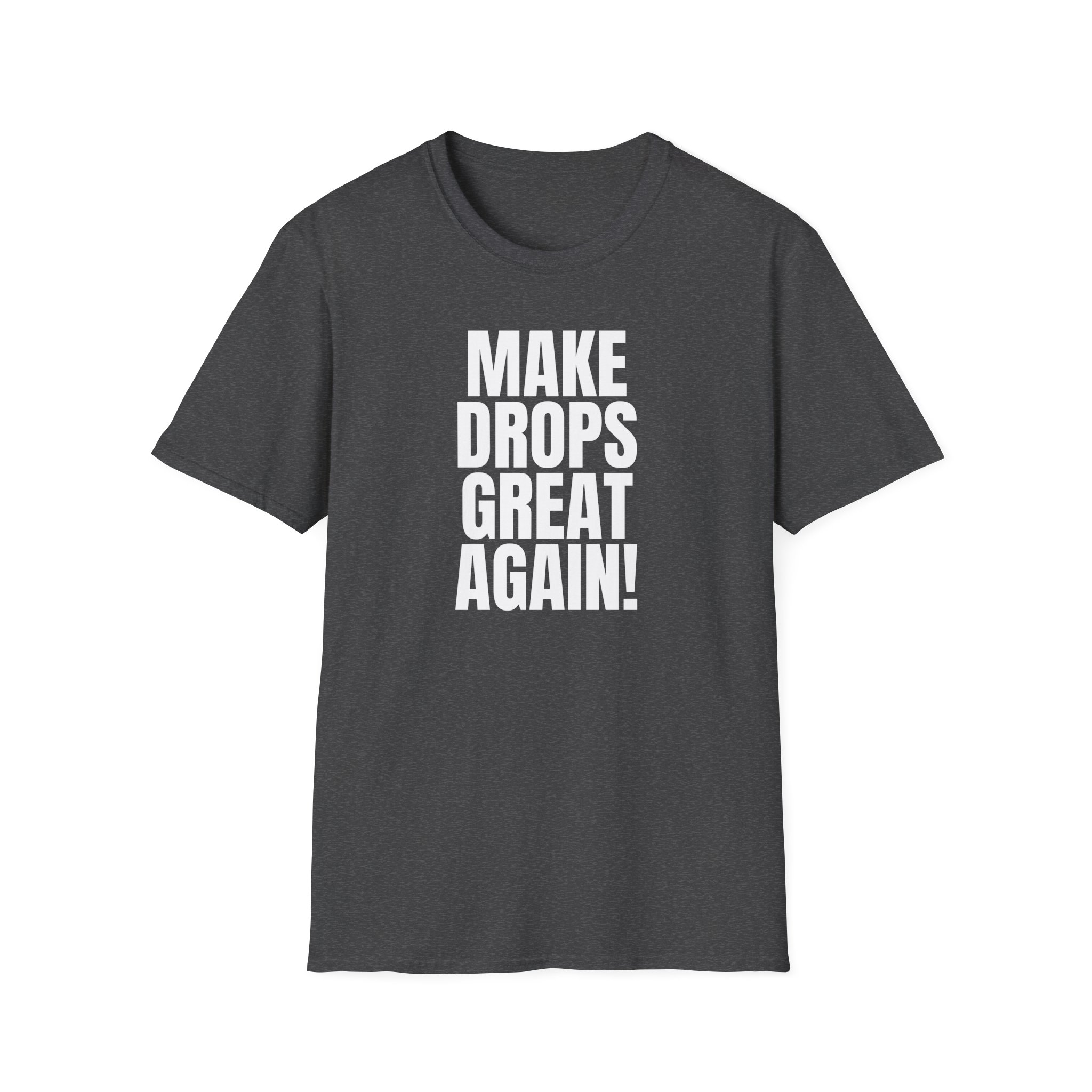 Make Drops Great Again Unisex T-Shirt - Image 44