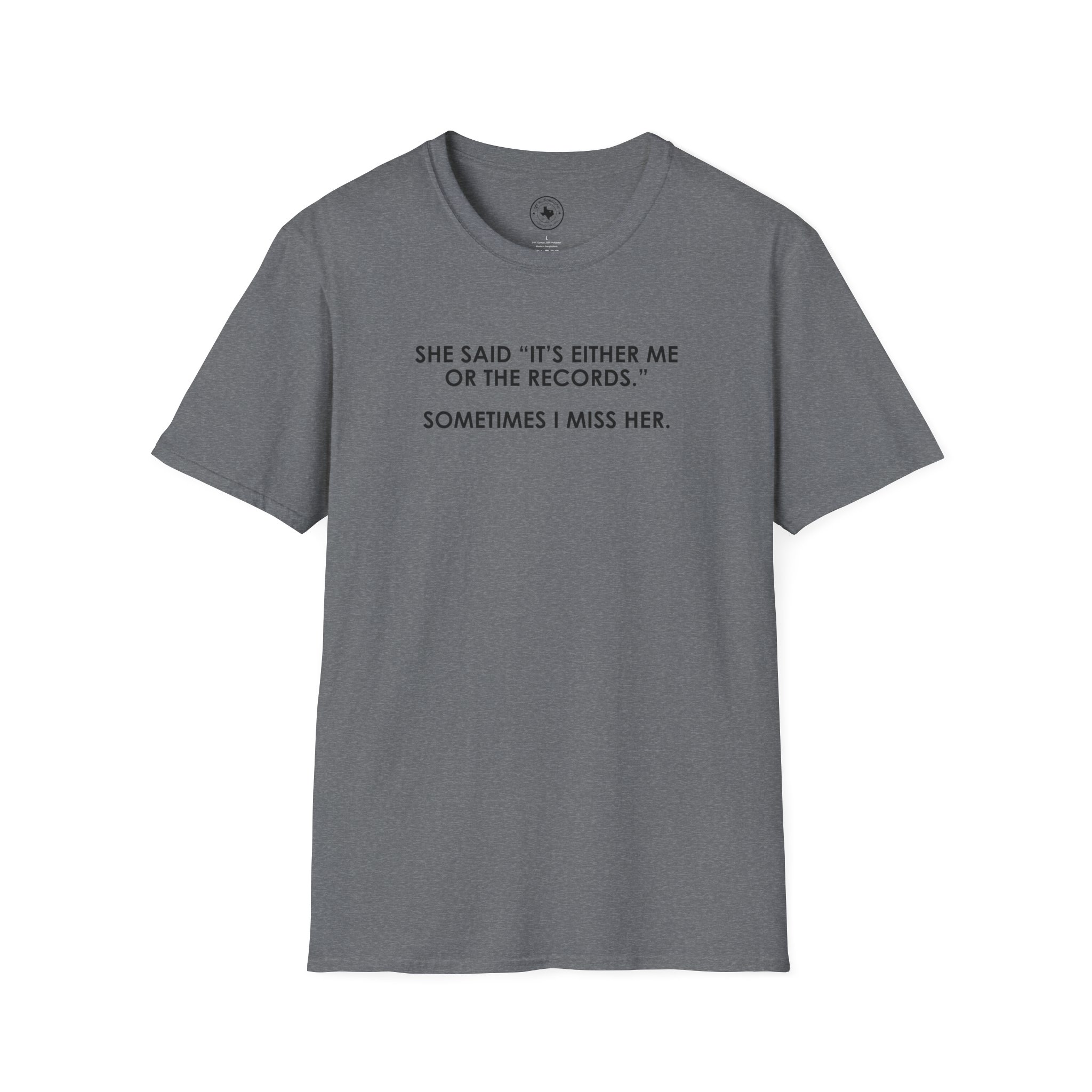T-Shirt — “She Said ‘It’s Either Me or the Records.’ Sometimes I Miss Her.” Graphic Tee - Image 73