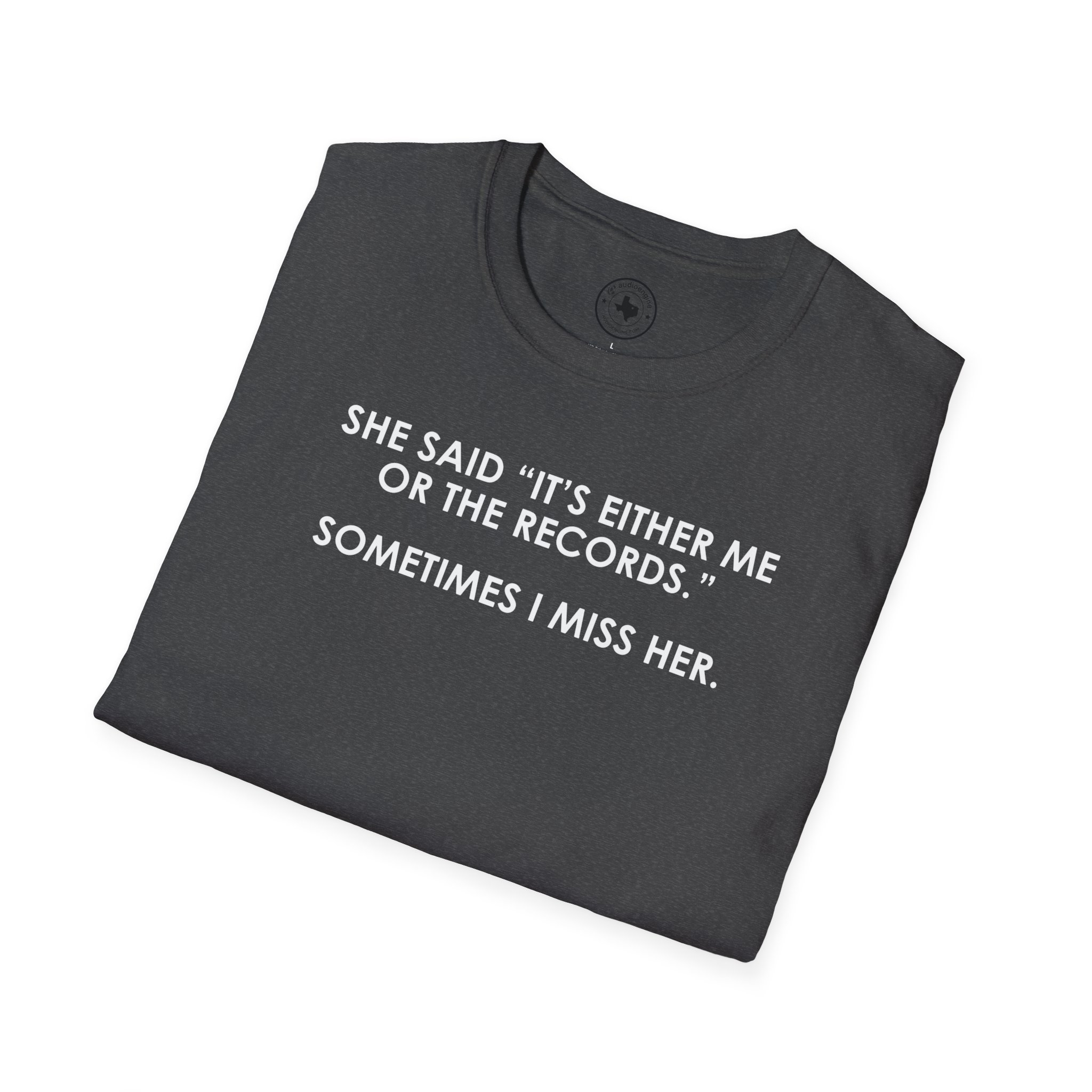 T-Shirt — “She Said ‘It’s Either Me or the Records.’ Sometimes I Miss Her.” Funny Music Lover Tee - Image 34