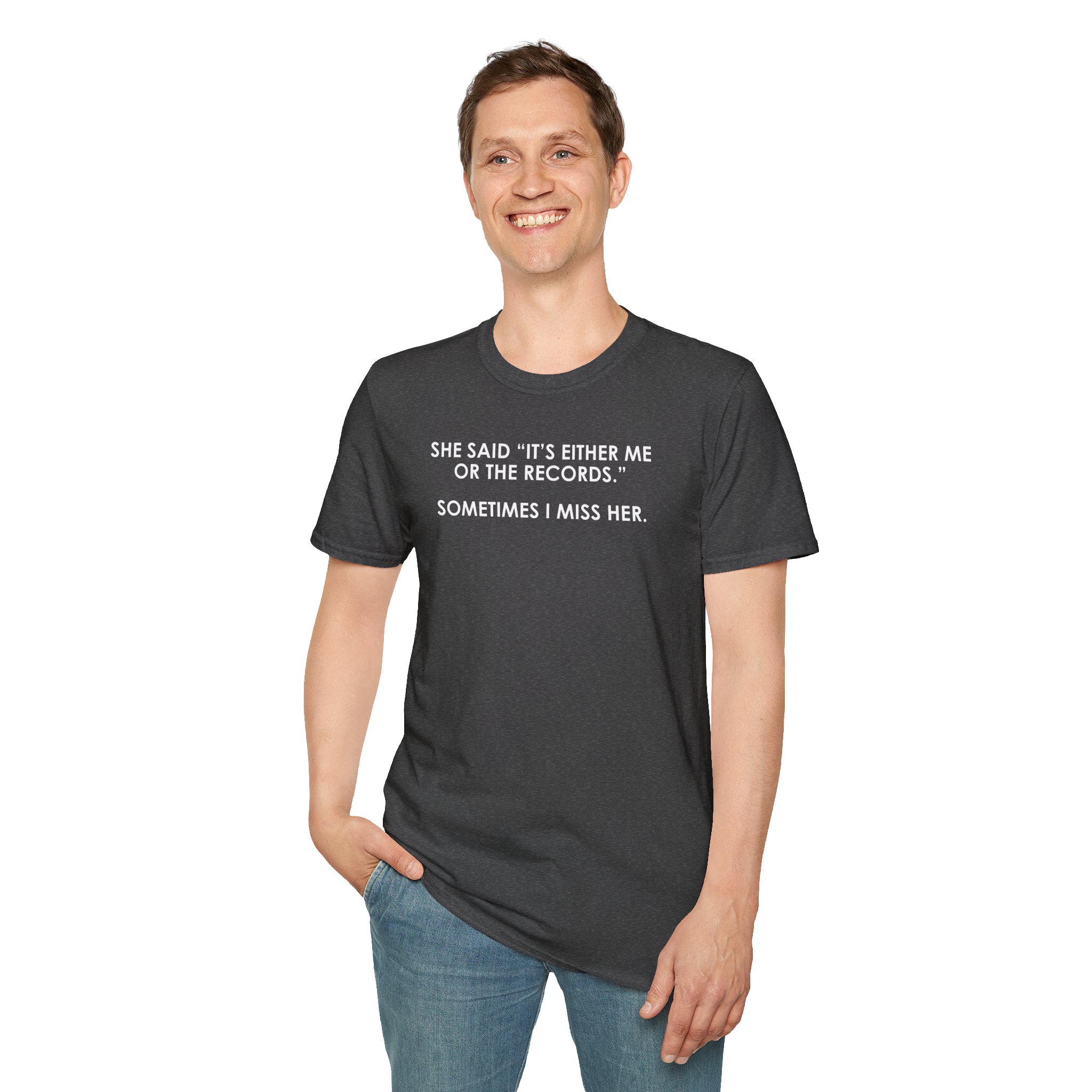 T-Shirt — “She Said ‘It’s Either Me or the Records.’ Sometimes I Miss Her.” Funny Music Lover Tee - Image 35