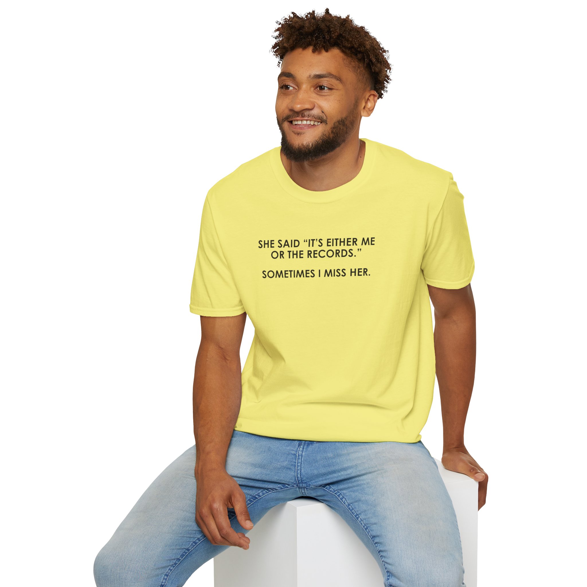 T-Shirt — “She Said ‘It’s Either Me or the Records.’ Sometimes I Miss Her.” Graphic Tee - Image 56